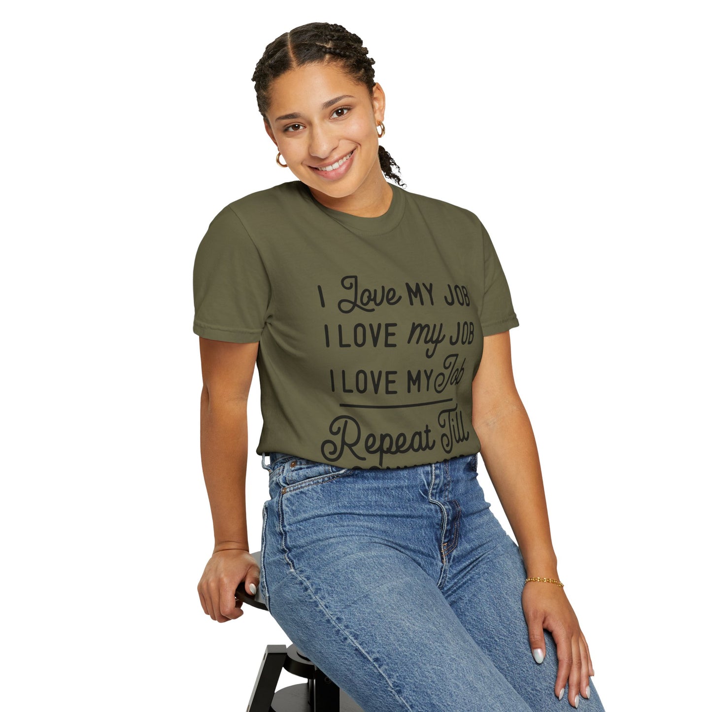 I love my job - Unisex Garment-Dyed T-shirt