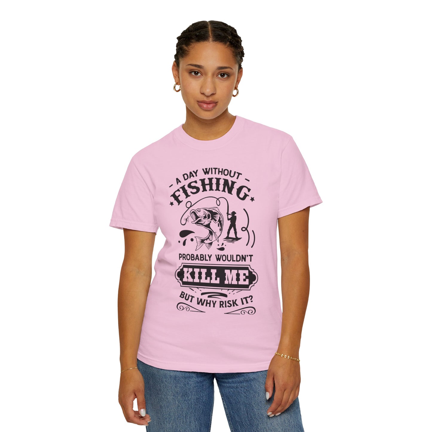 Why risk of not going fishing: Unisex Garment-Dyed T-shirt