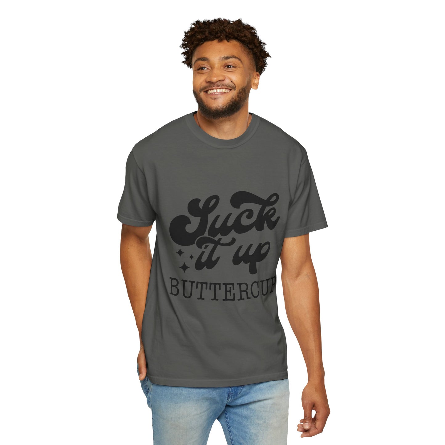 Suck it up buttercup - Unisex Garment-Dyed T-shirt