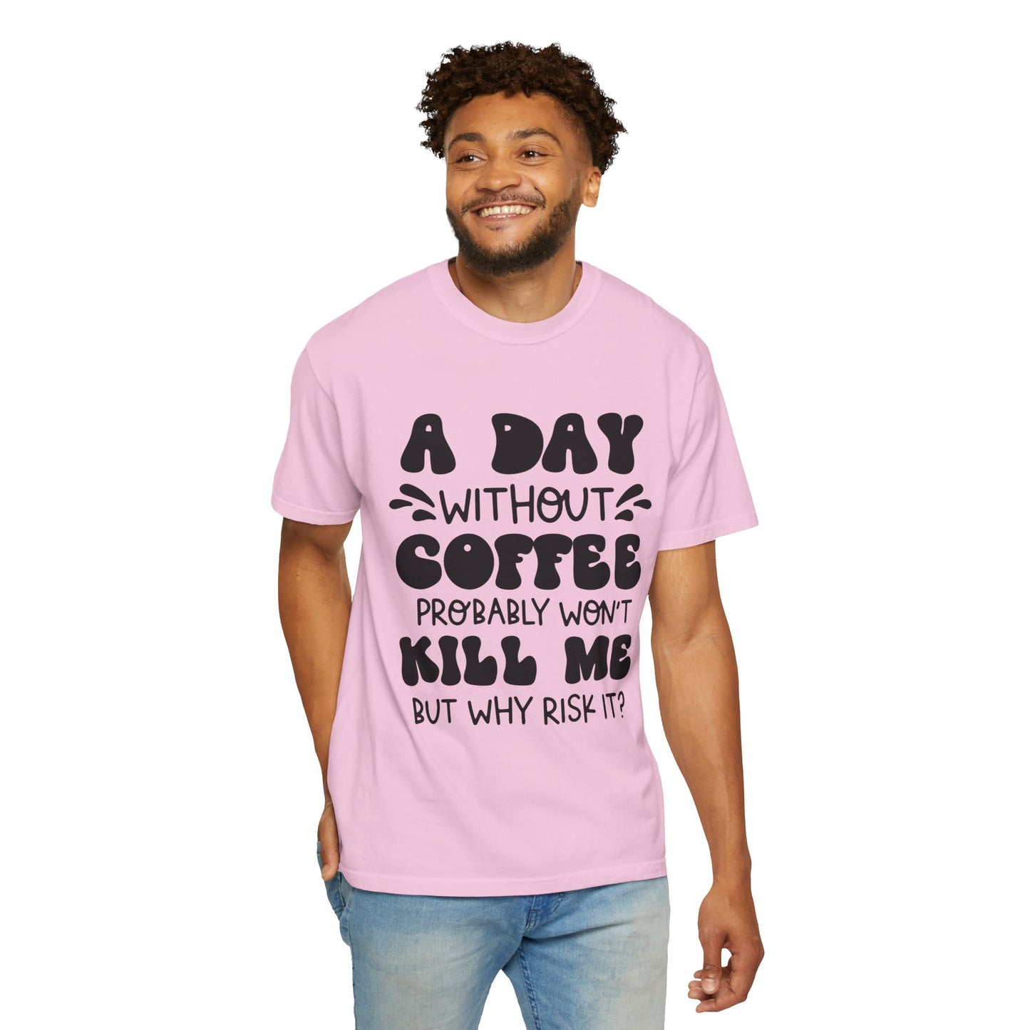 A day without coffee: Unisex Garment-Dyed T-shirt