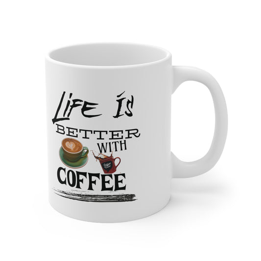 Life is better with coffee - Ceramic Mug 11oz