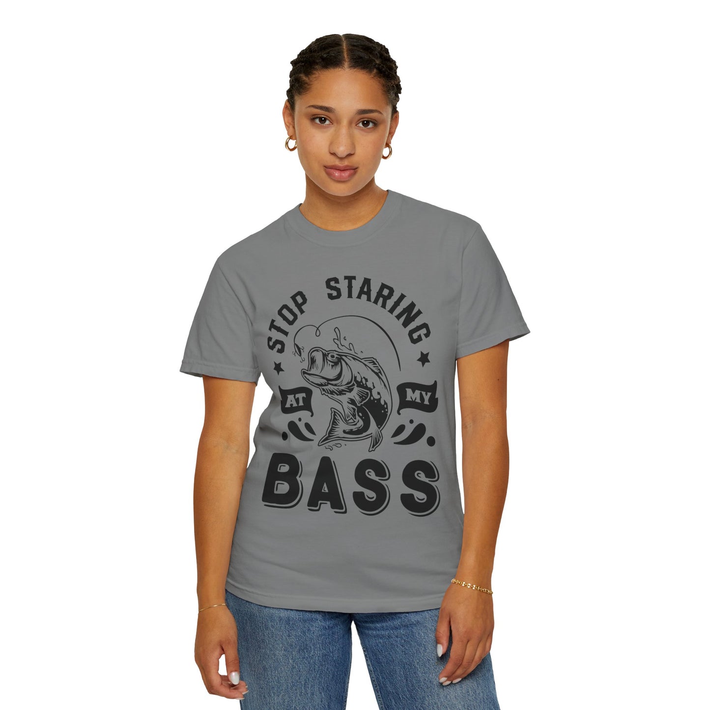 Stop Staring at my Bass: Unisex Garment-Dyed T-shirt