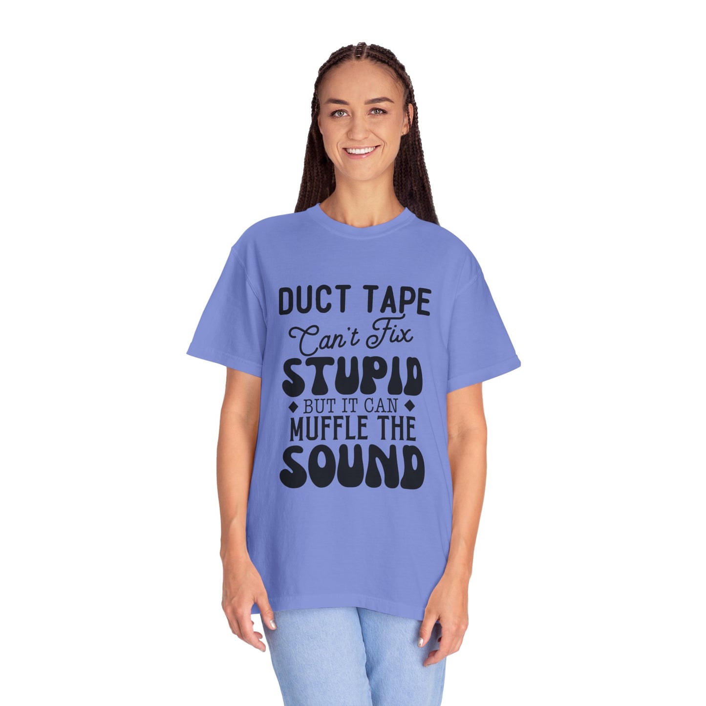 Duct tape can't fix - Unisex Garment-Dyed T-shirt