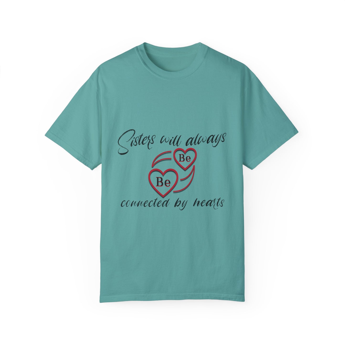 Sisters will always be connected by heart - Unisex Garment-Dyed T-shirt