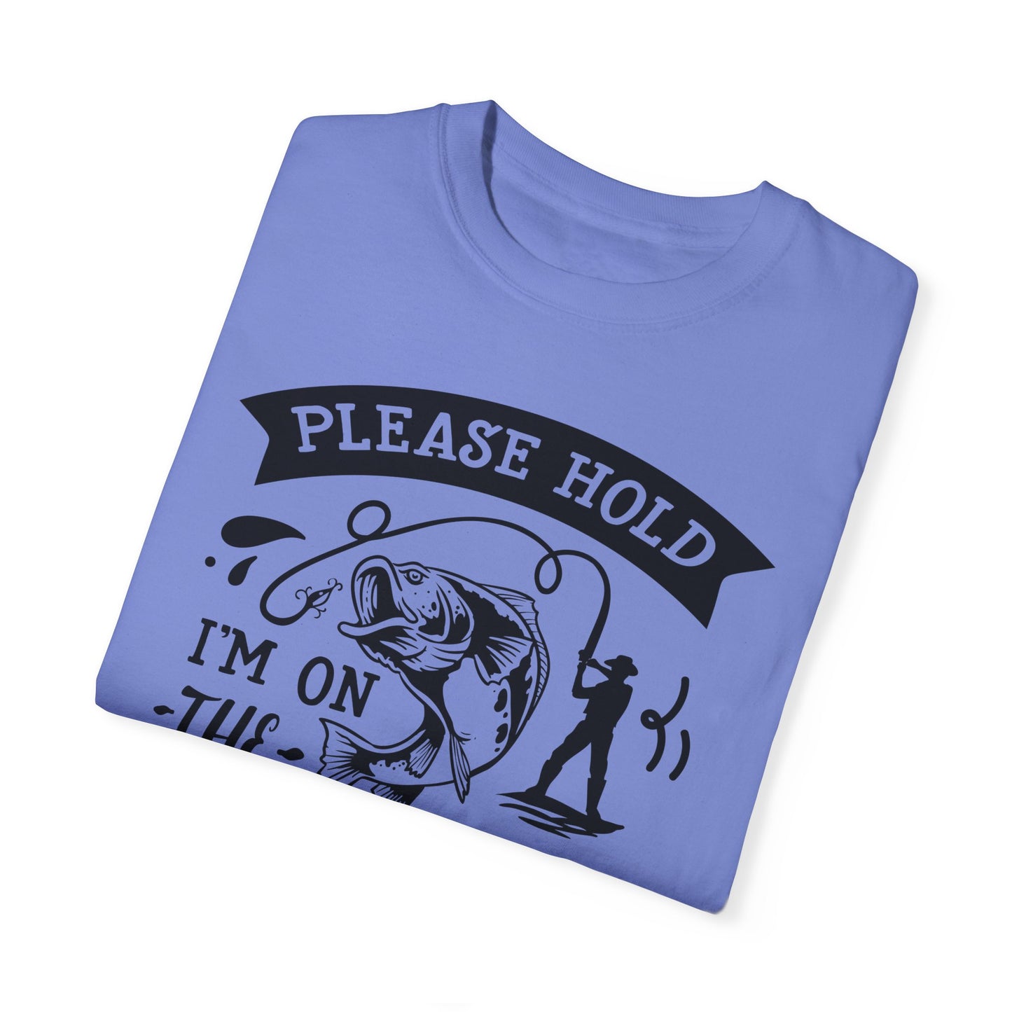 Please hold I'm on another line: Unisex Garment-Dyed T-shirt