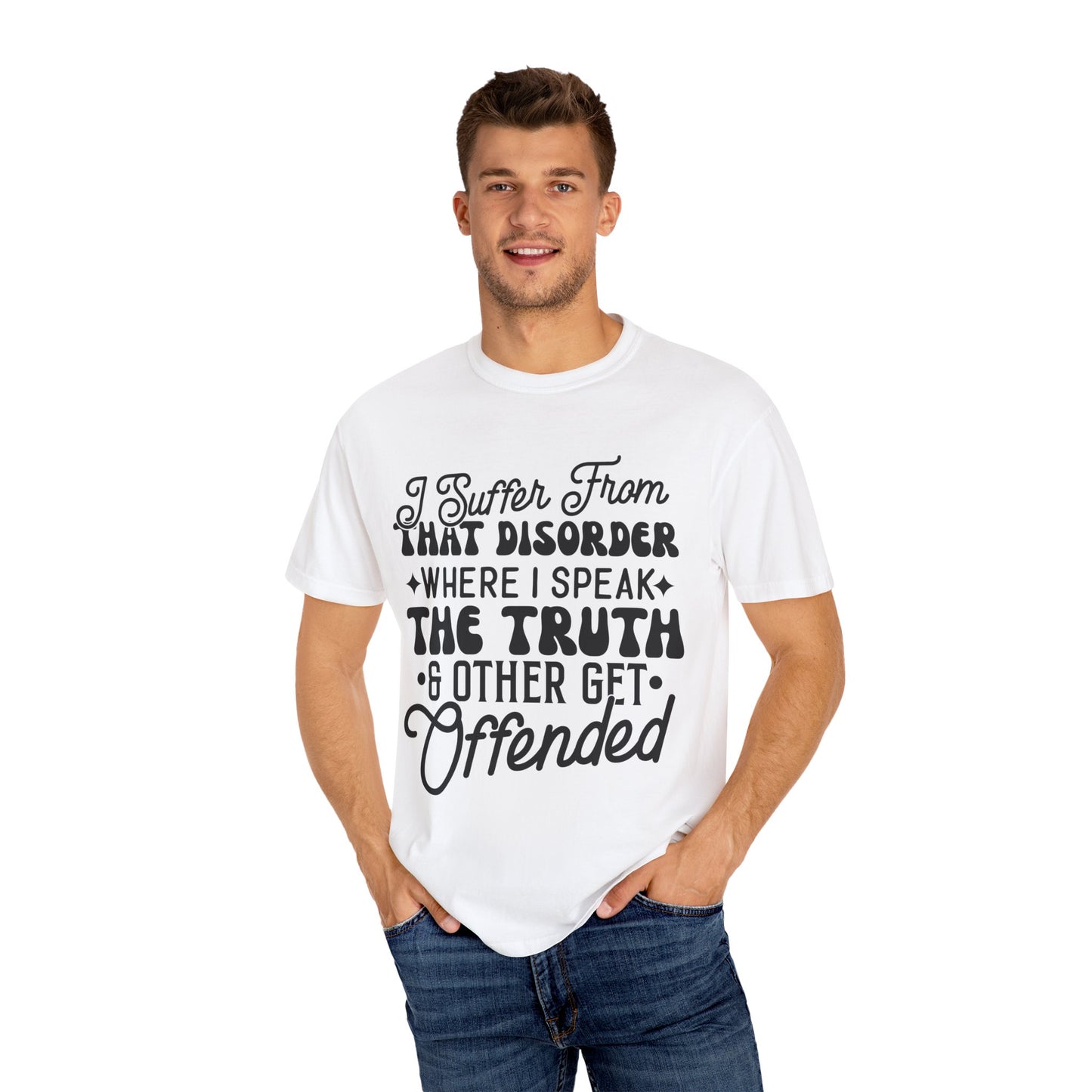 I suffer from disorder - Unisex Garment-Dyed T-shirt