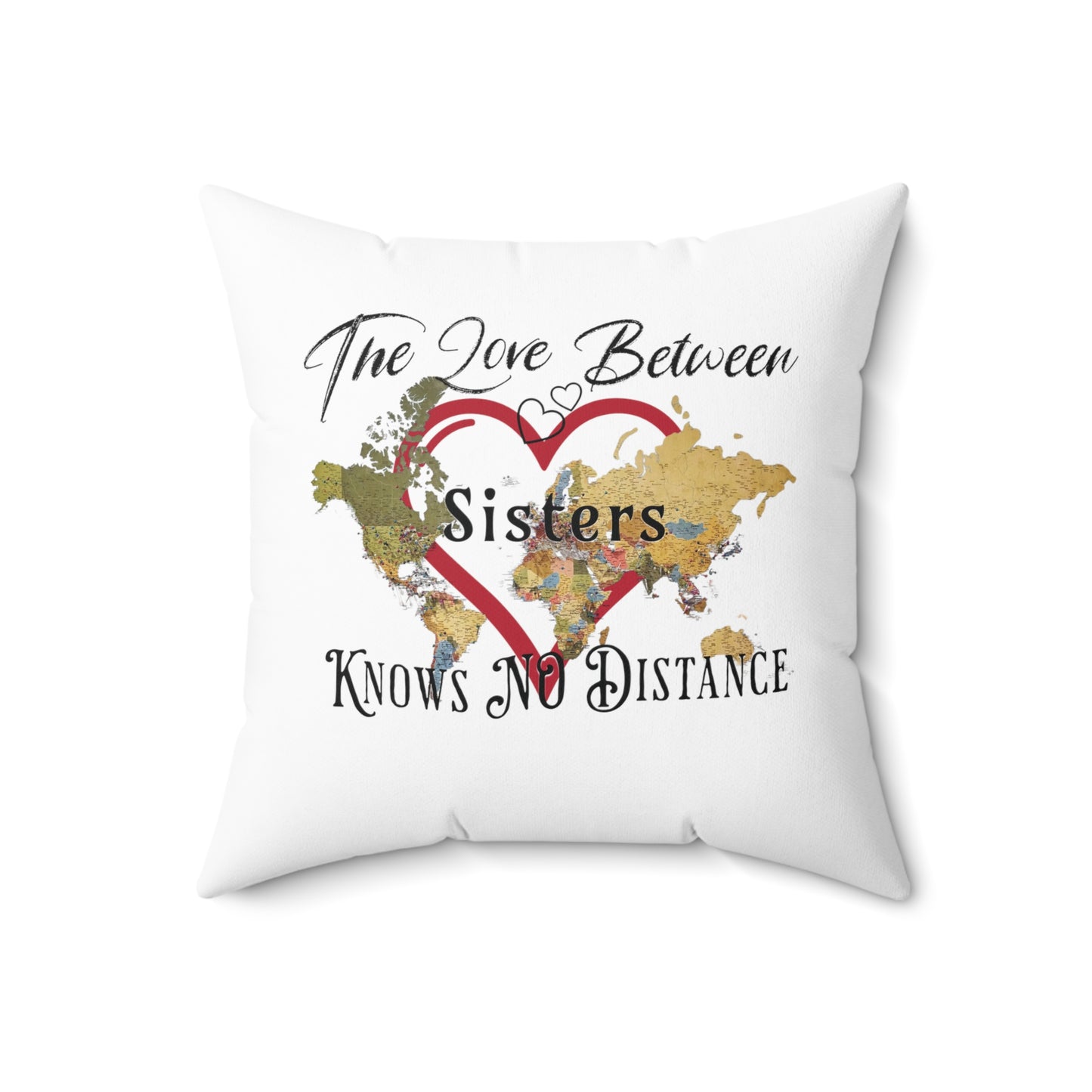 The love between sisters knows no distance - Spun Polyester Square Pillow