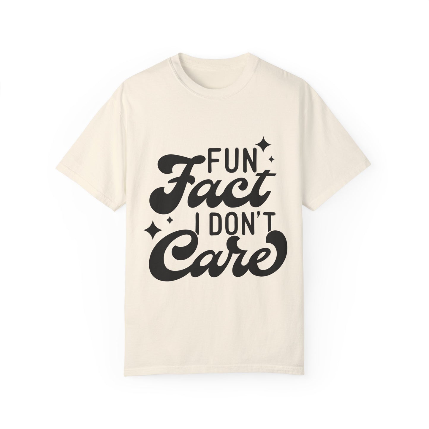 Fun fact - I don't care - Unisex Garment-Dyed T-shirt