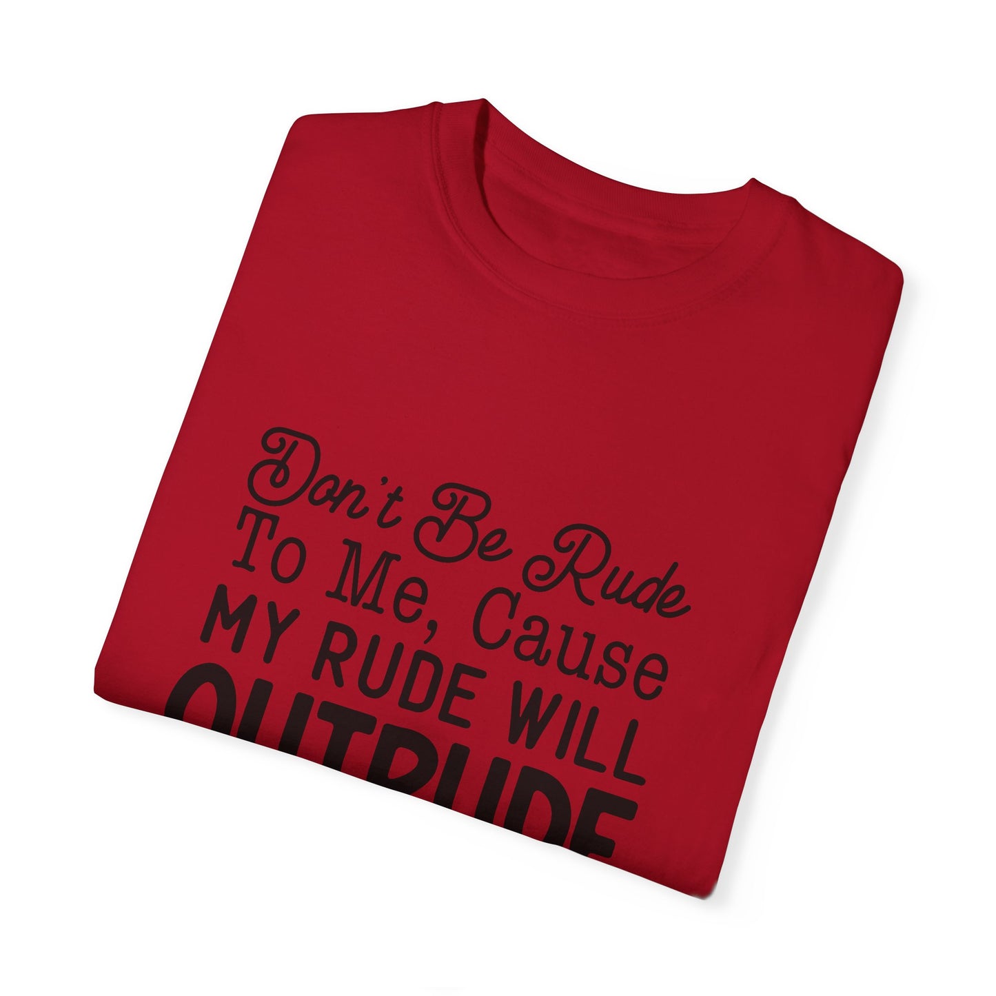 Don't be rude - Unisex Garment-Dyed T-shirt