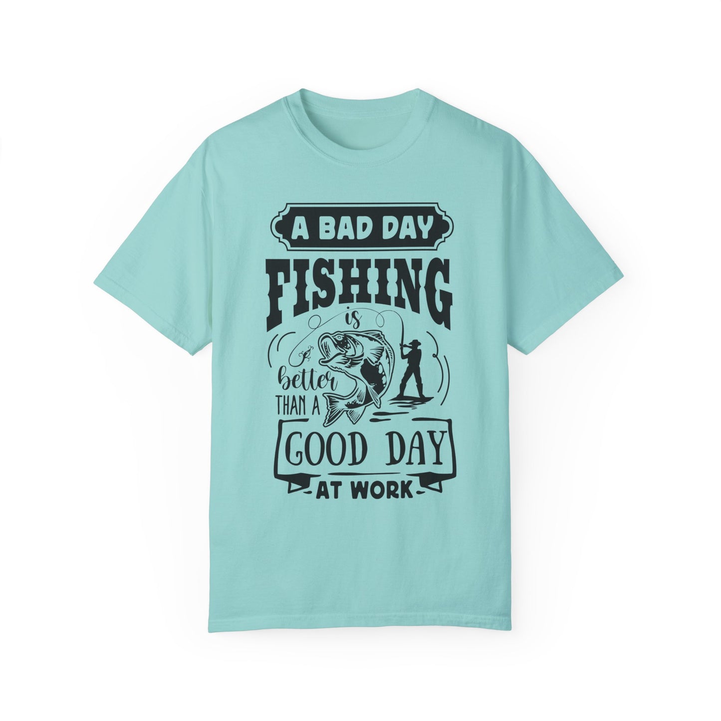 A bad day fishing: Unisex Garment-Dyed T-shirt