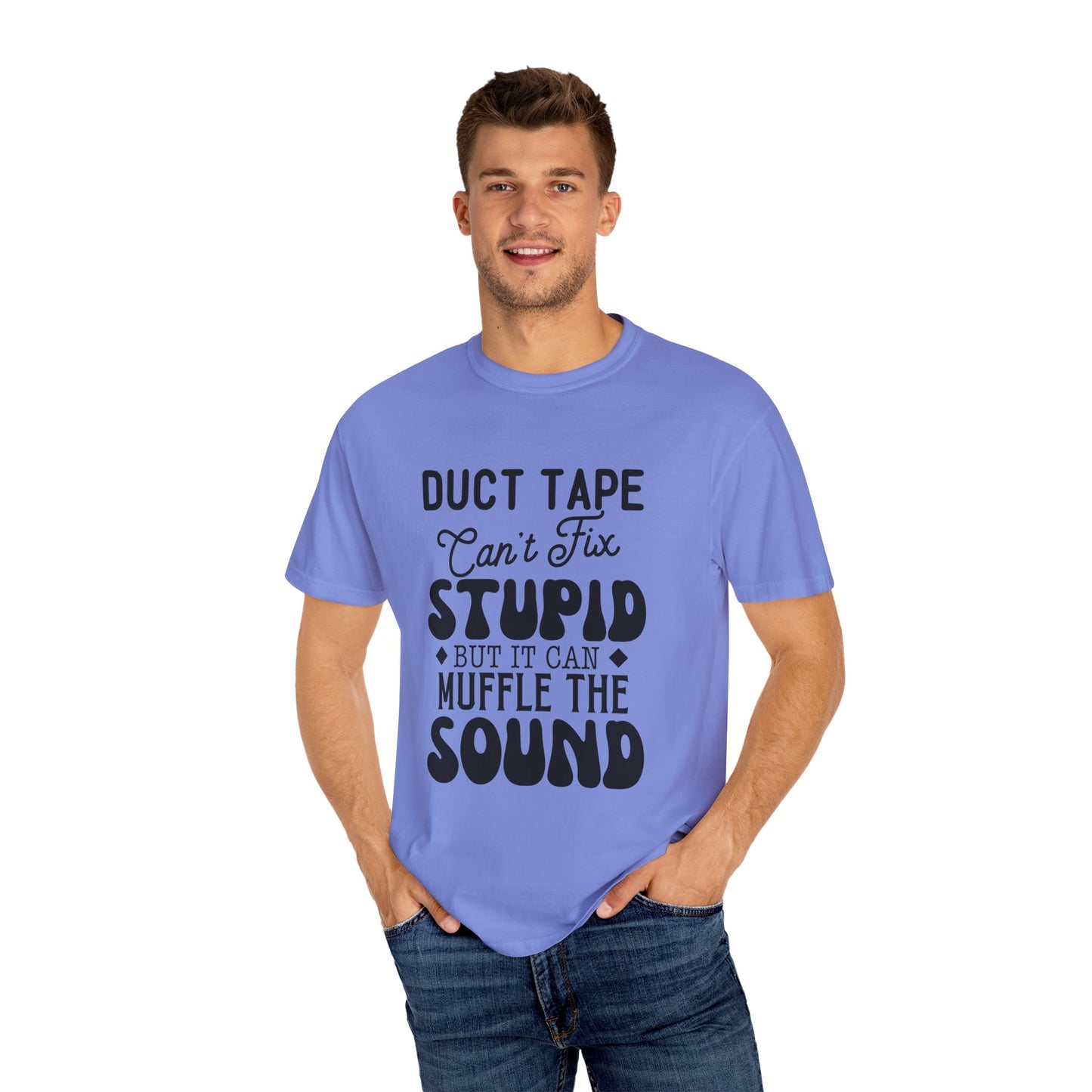 Duct tape can't fix - Unisex Garment-Dyed T-shirt