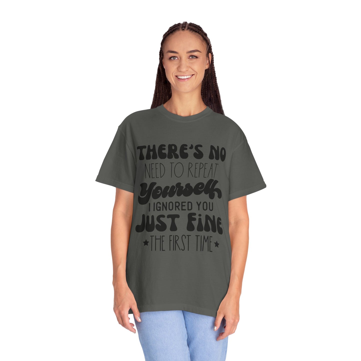 No need to repeat yourself - Unisex Garment-Dyed T-shirt