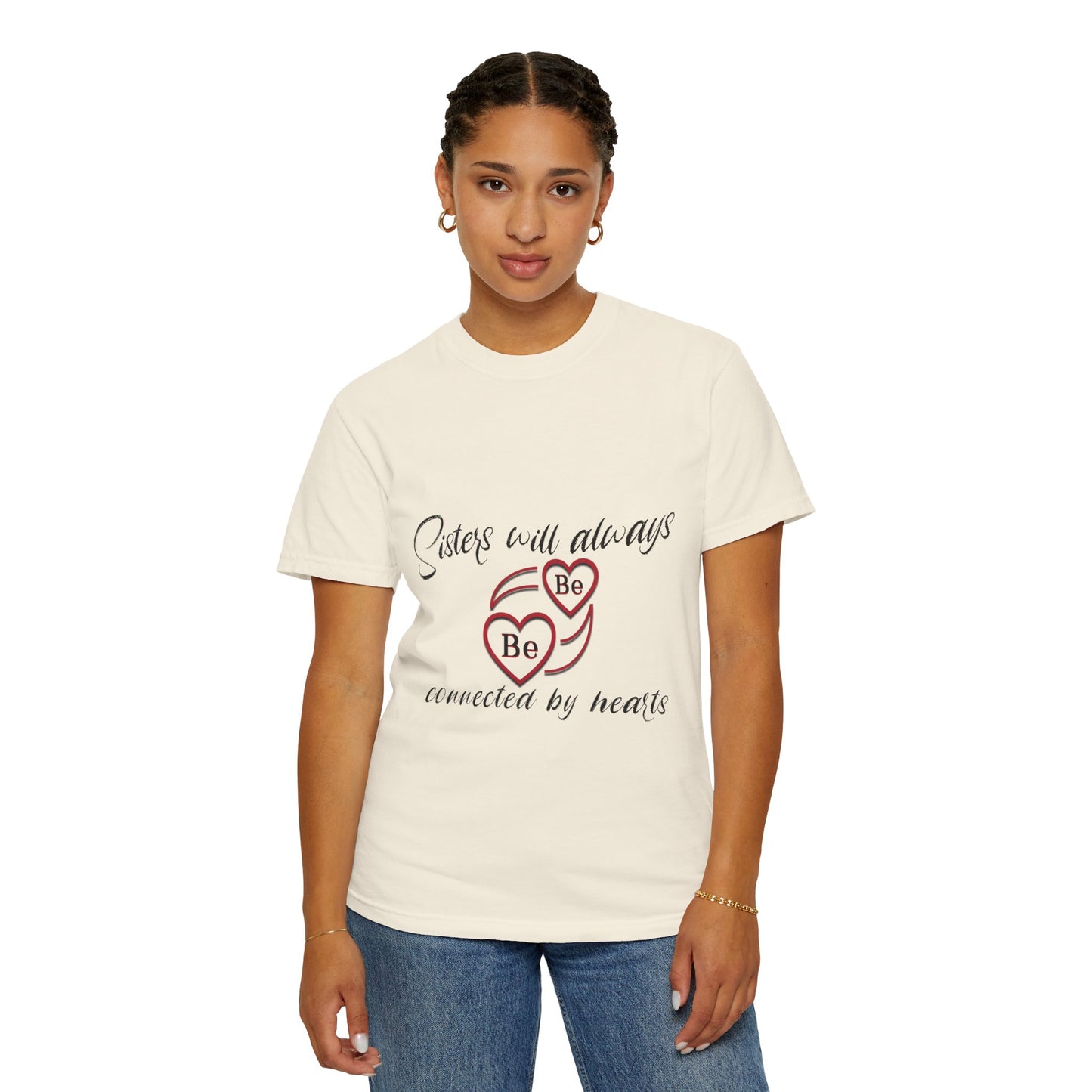 Sisters will always be connected by heart - Unisex Garment-Dyed T-shirt