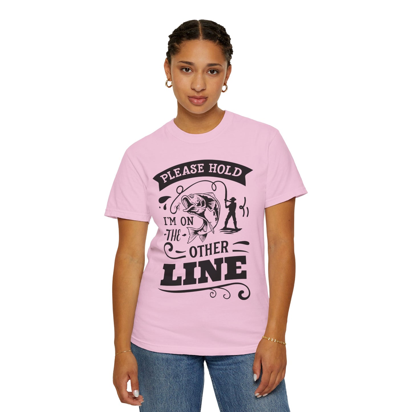 Please hold I'm on another line: Unisex Garment-Dyed T-shirt