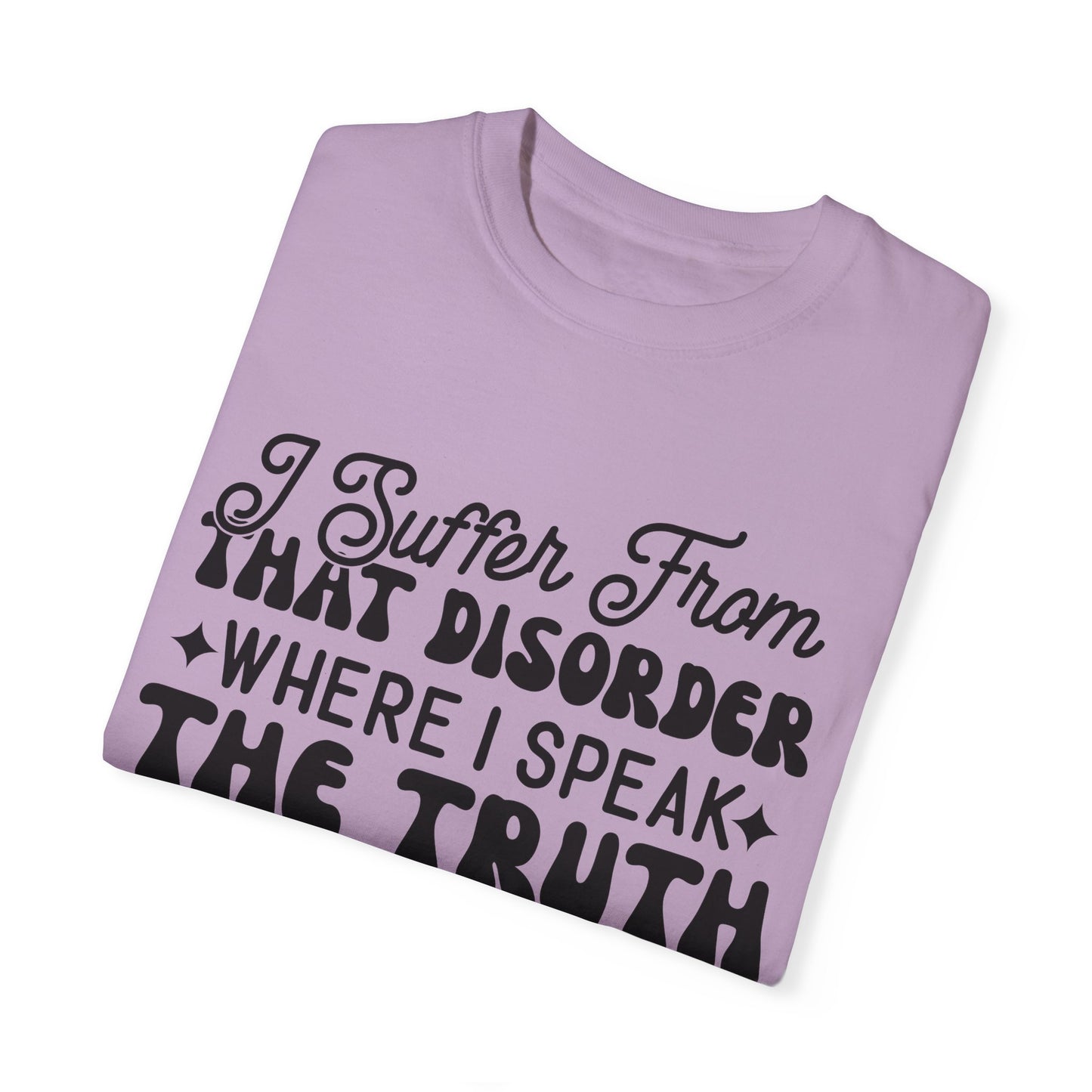 I suffer from disorder - Unisex Garment-Dyed T-shirt