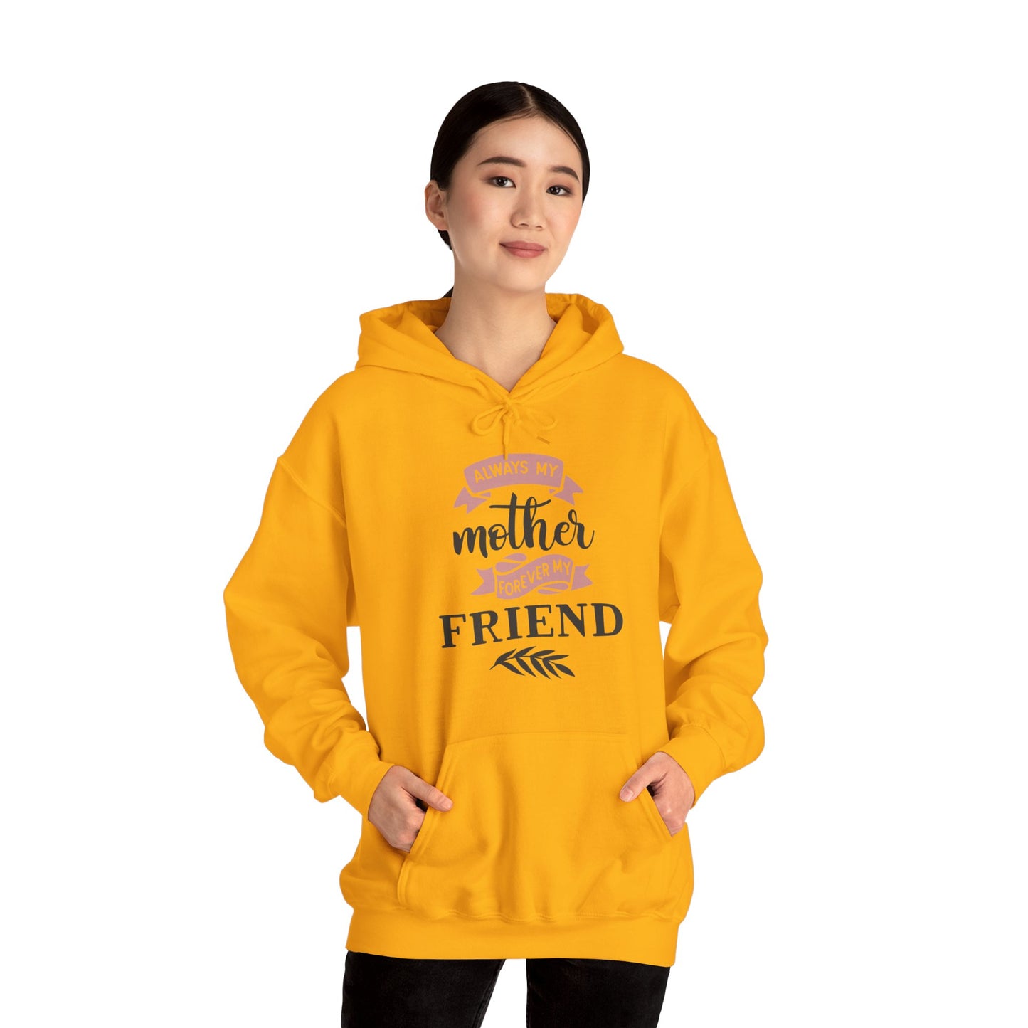 Always my mother forever my friend - Unisex Heavy Blend™ Hooded Sweatshirt