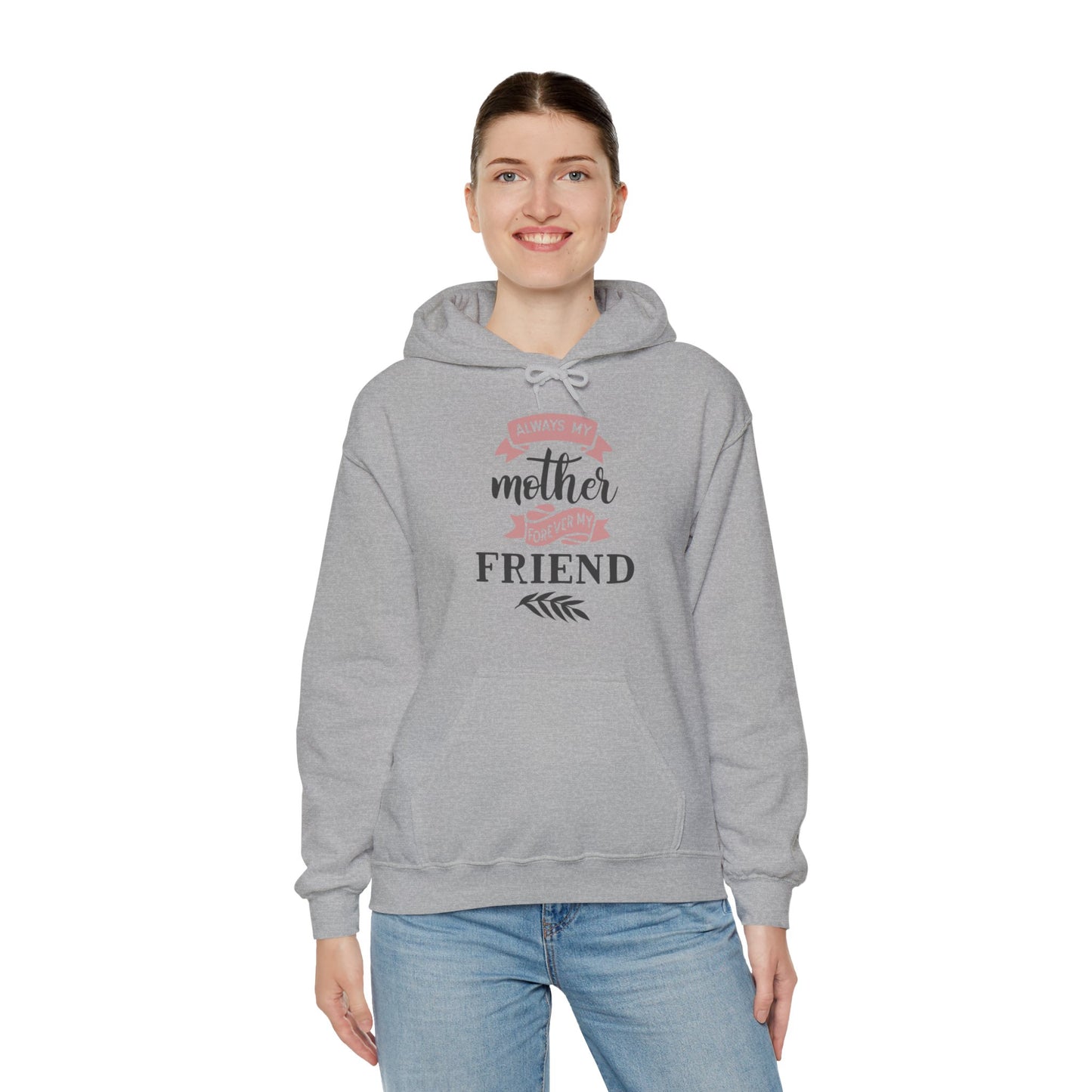 Always my mother forever my friend - Unisex Heavy Blend™ Hooded Sweatshirt