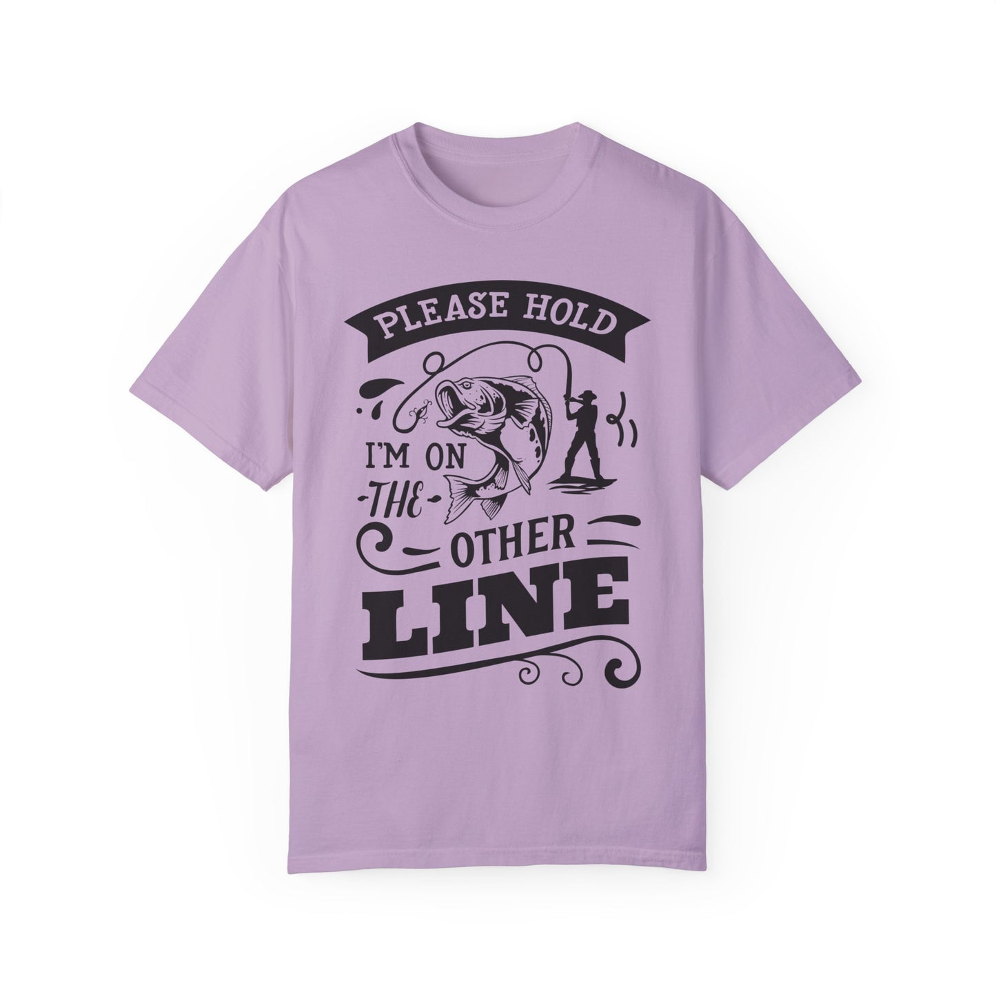 Please hold I'm on another line: Unisex Garment-Dyed T-shirt