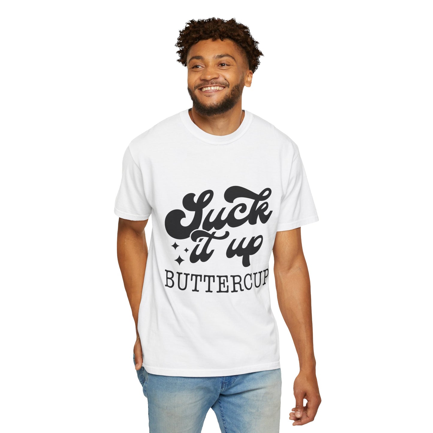 Suck it up buttercup - Unisex Garment-Dyed T-shirt