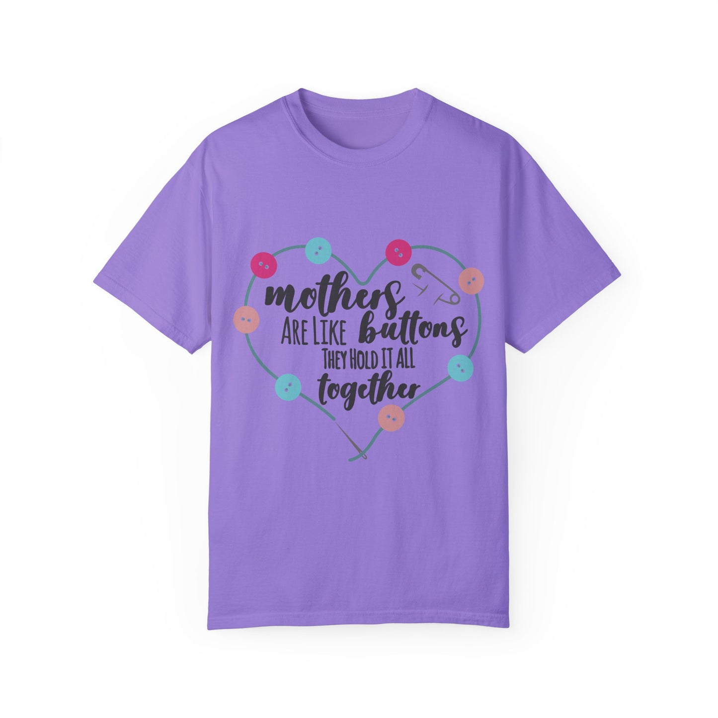 Mother is like a button - Unisex Garment-Dyed T-shirt