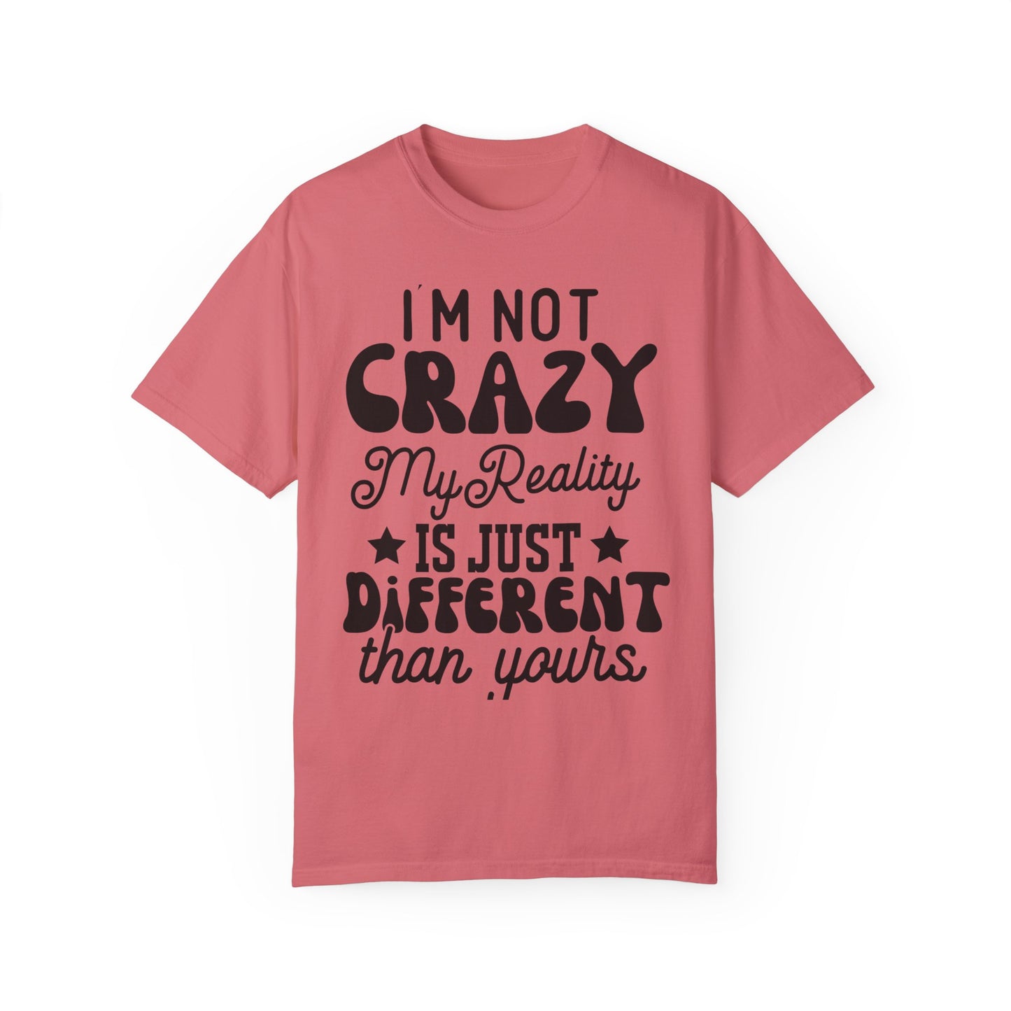 I'm not crazy - Unisex Garment-Dyed T-shirt