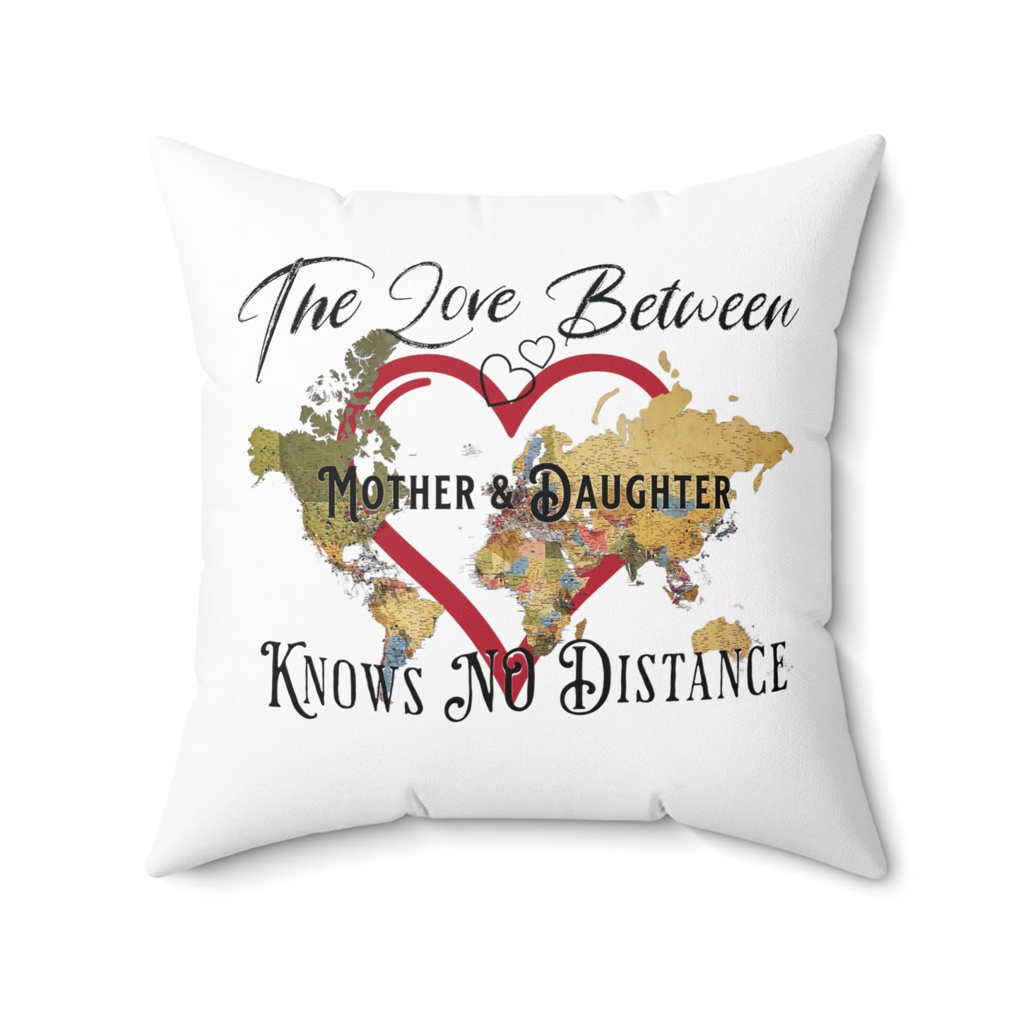 The love between mother and daughter knows no distance - Spun Polyester Square Pillow