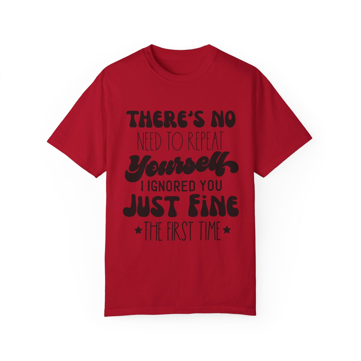 No need to repeat yourself - Unisex Garment-Dyed T-shirt