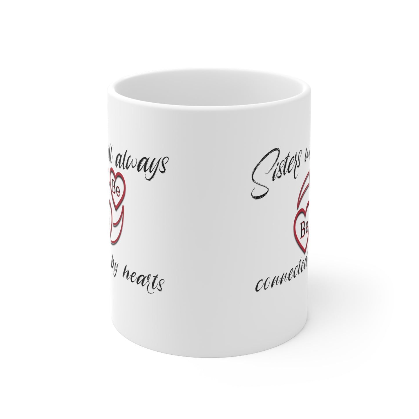 Sisters will always be connected by hearts - Ceramic Mug 11oz