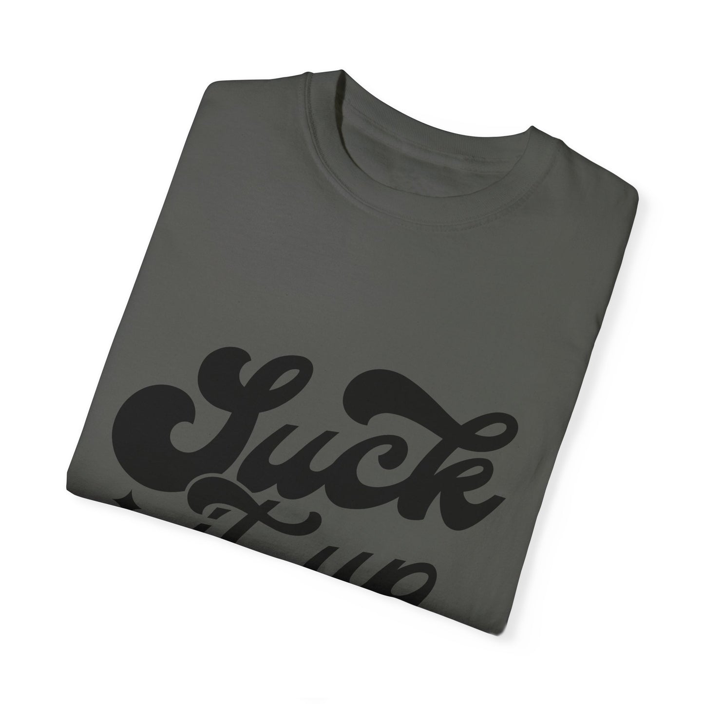 Suck it up buttercup - Unisex Garment-Dyed T-shirt