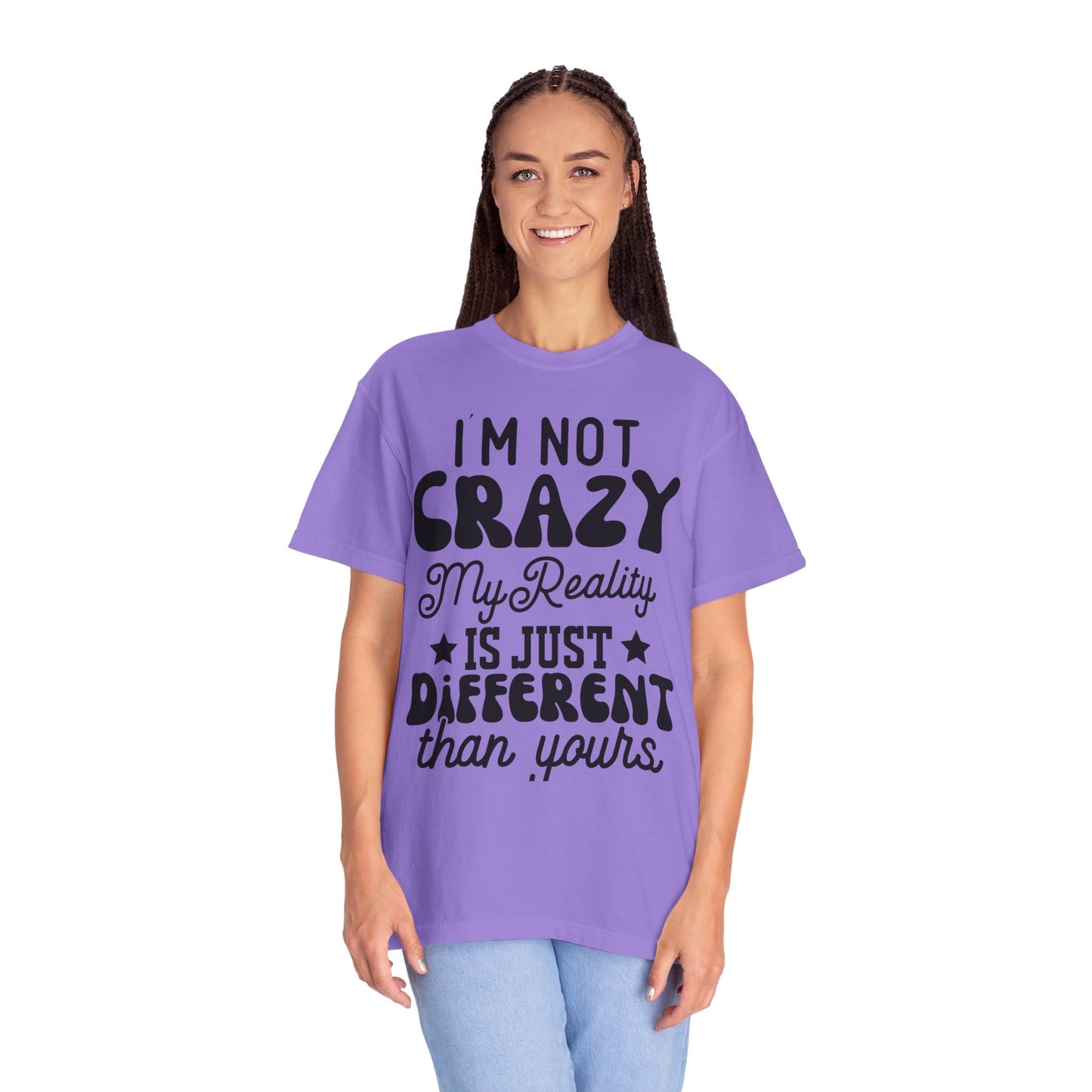 I'm not crazy - Unisex Garment-Dyed T-shirt