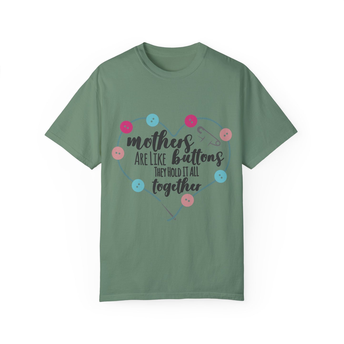 Mother is like a button - Unisex Garment-Dyed T-shirt