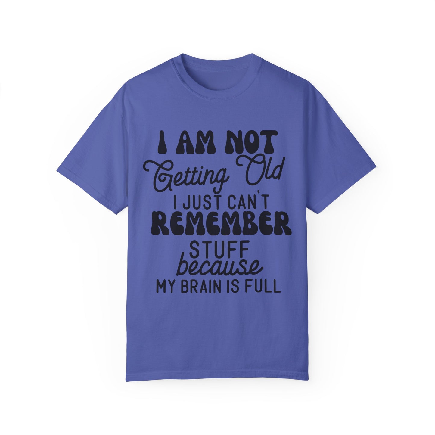 I'm not getting old - Unisex Garment-Dyed T-shirt