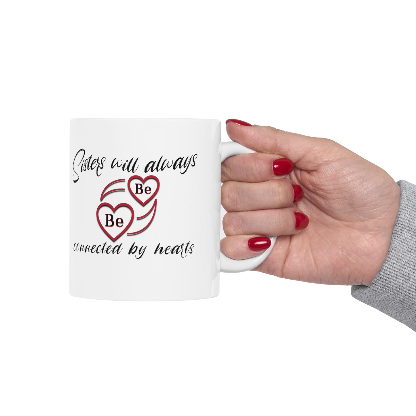 Sisters will always be connected by hearts - Ceramic Mug 11oz