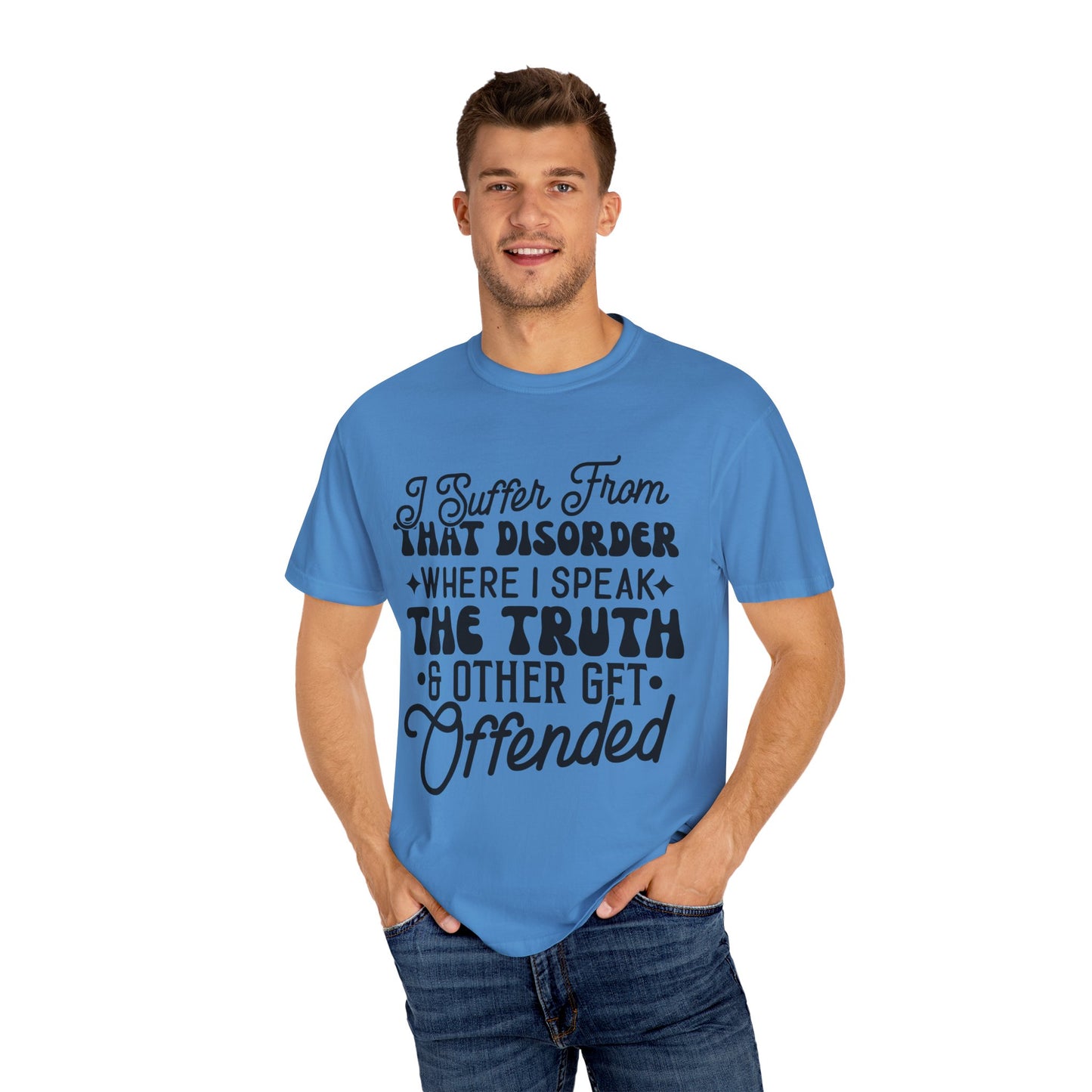 I suffer from disorder - Unisex Garment-Dyed T-shirt