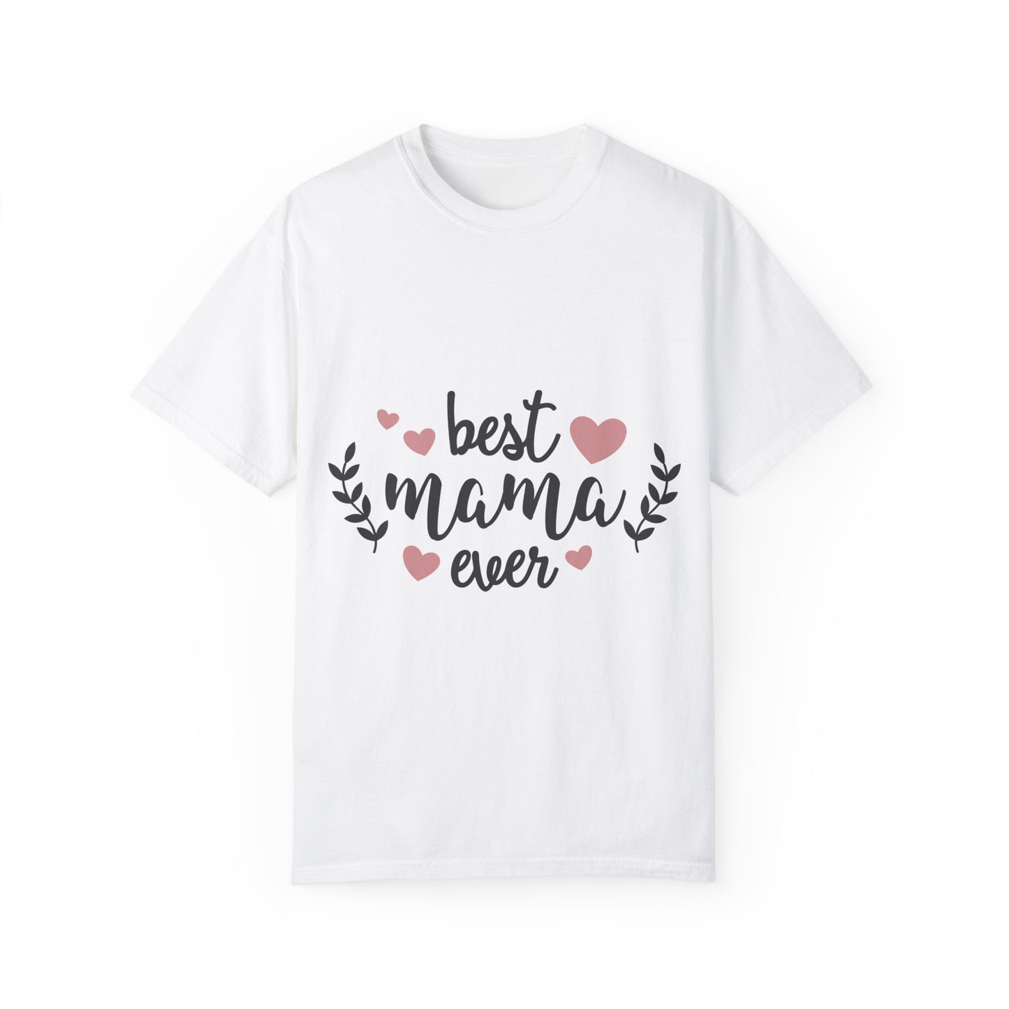 Best mom ever - Unisex Garment-Dyed T-shirt