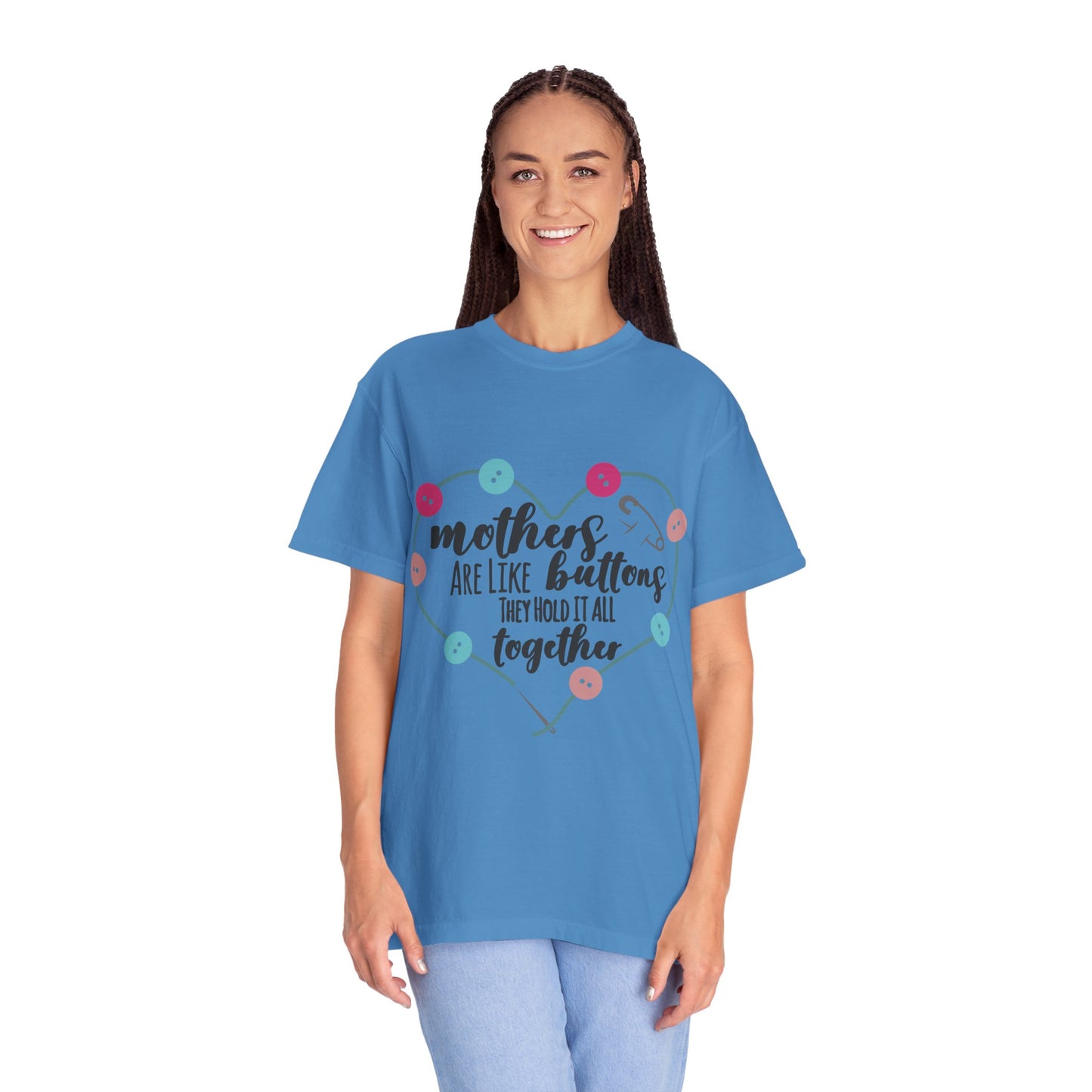 Mother is like a button - Unisex Garment-Dyed T-shirt