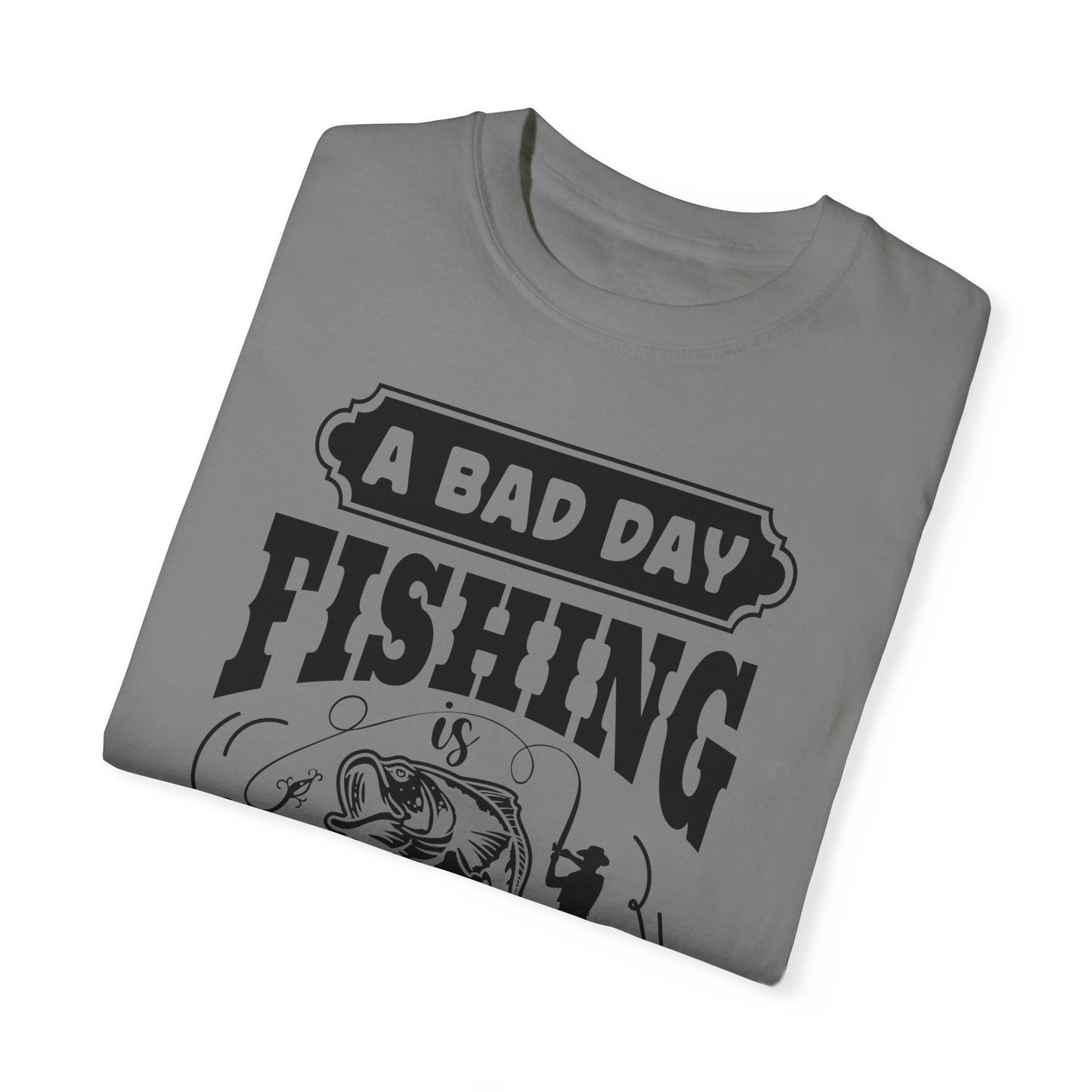 A bad day fishing: Unisex Garment-Dyed T-shirt