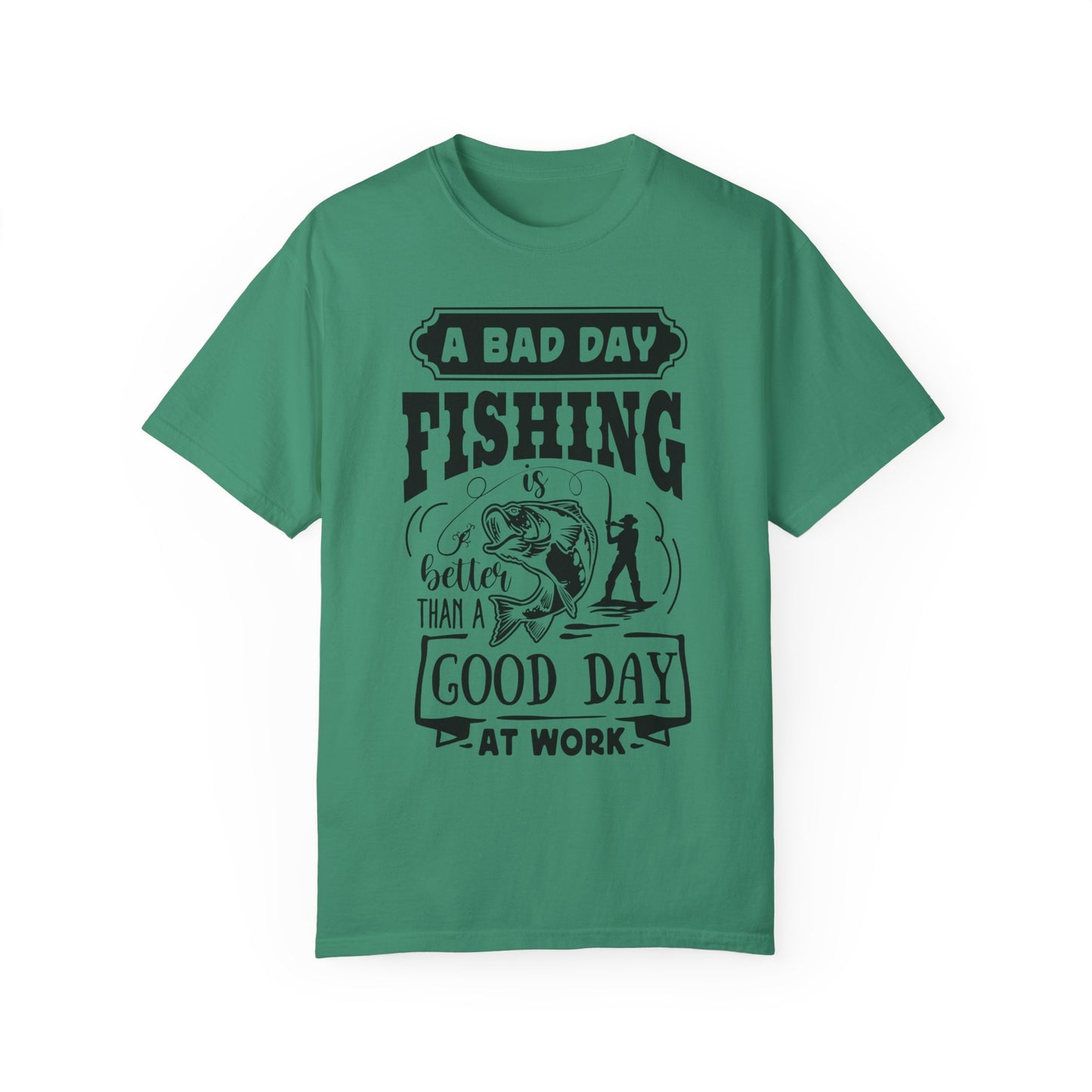 A bad day fishing: Unisex Garment-Dyed T-shirt