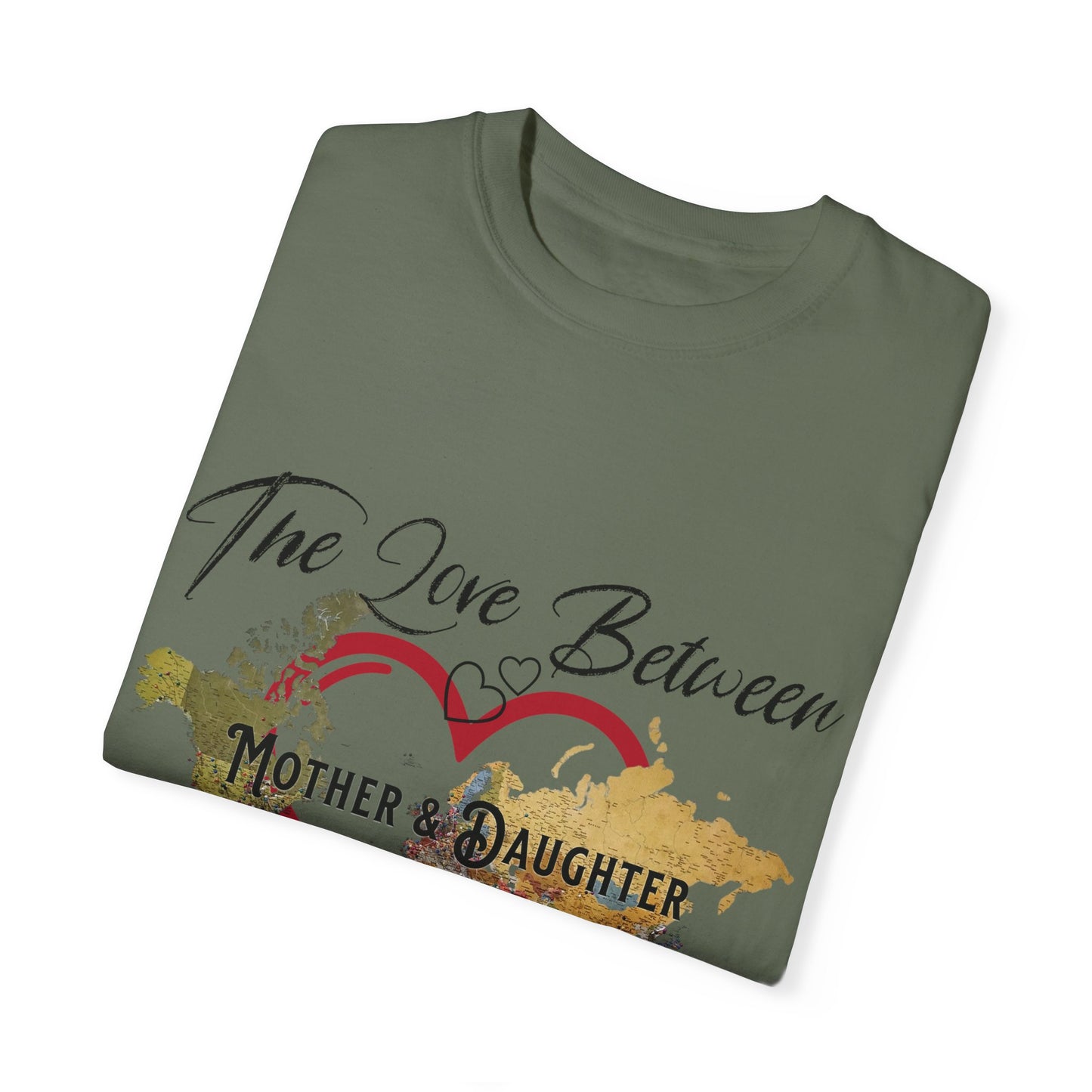 The love between mother and daughter knows no distance - Unisex Garment-Dyed T-shirt