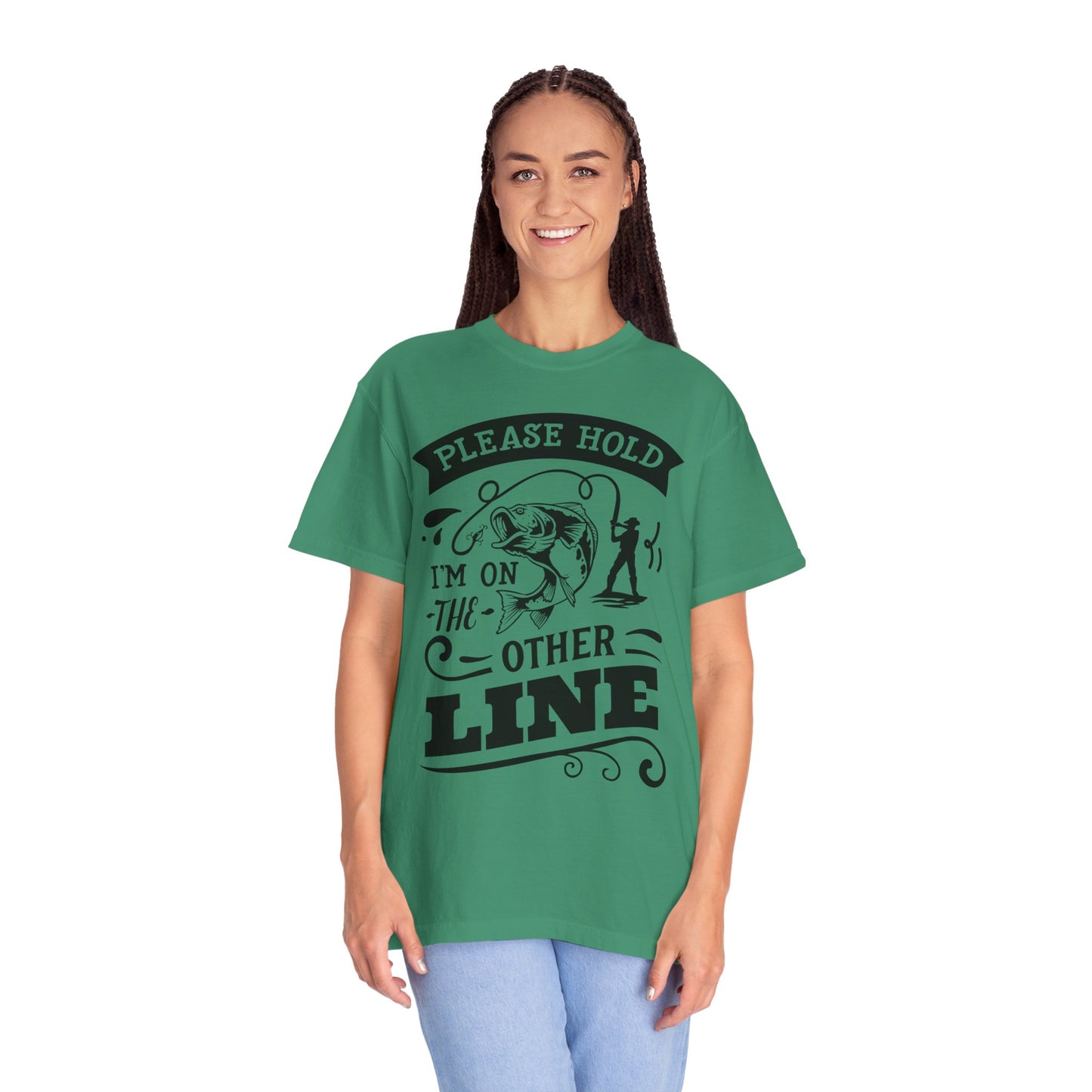 Please hold I'm on another line: Unisex Garment-Dyed T-shirt