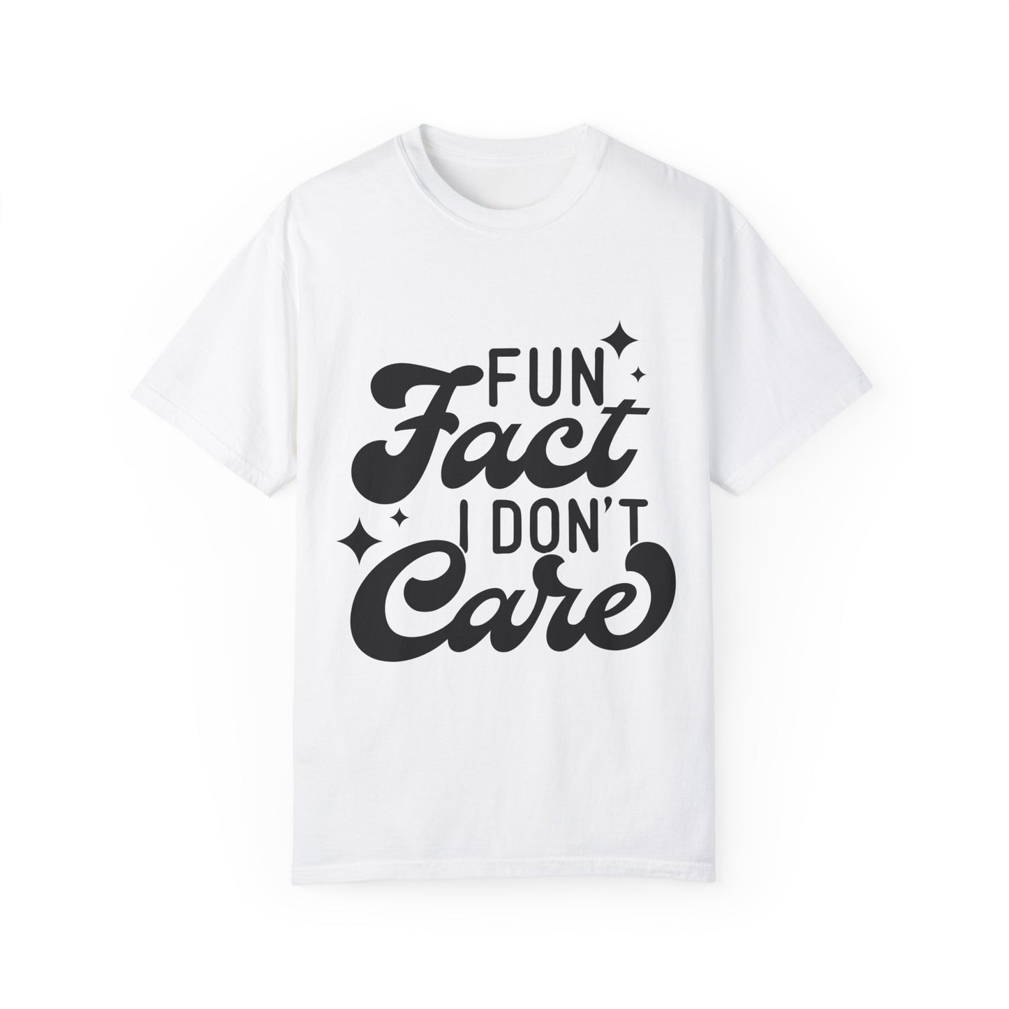 Fun fact - I don't care - Unisex Garment-Dyed T-shirt