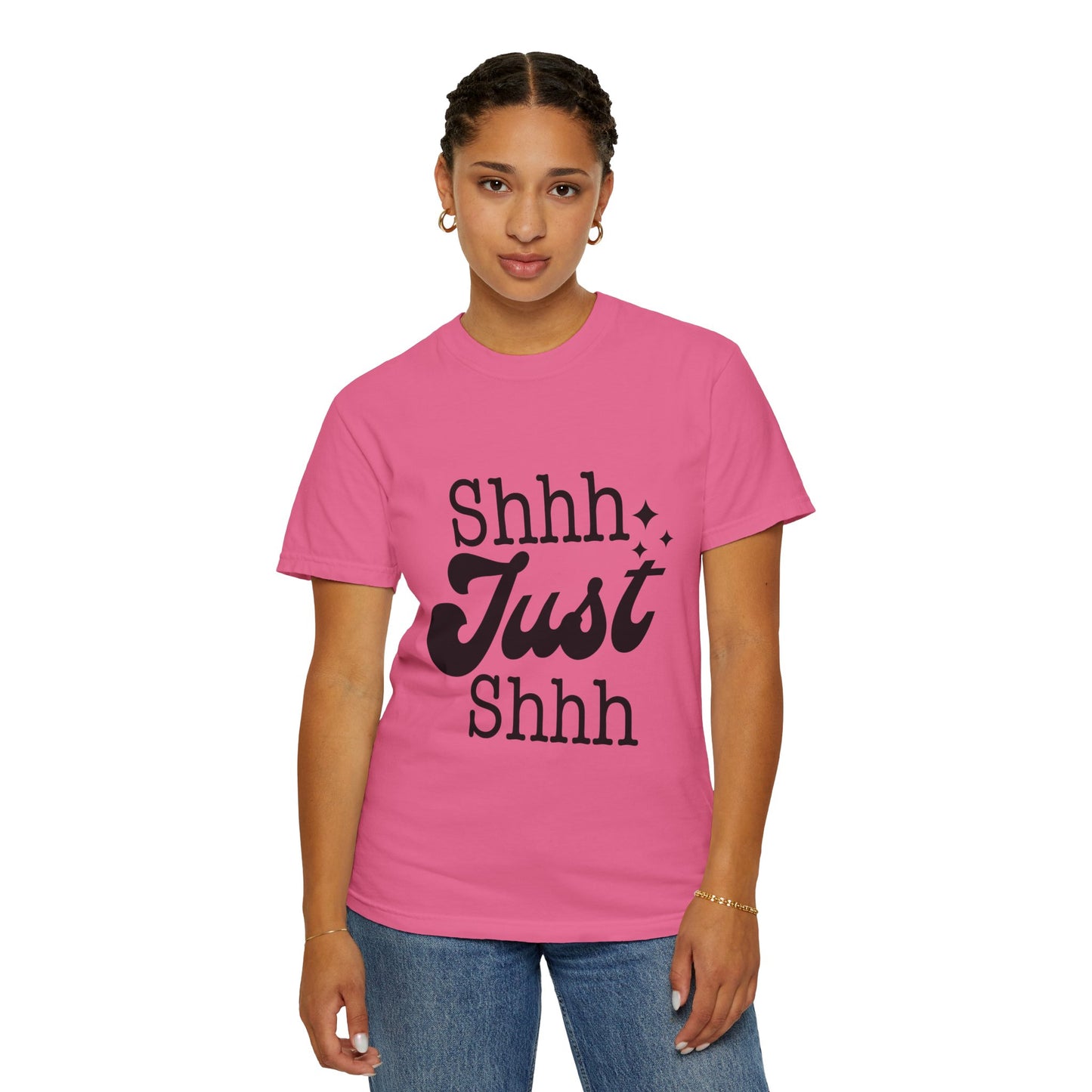 Shhh, just, Shhh - Unisex Garment-Dyed T-shirt