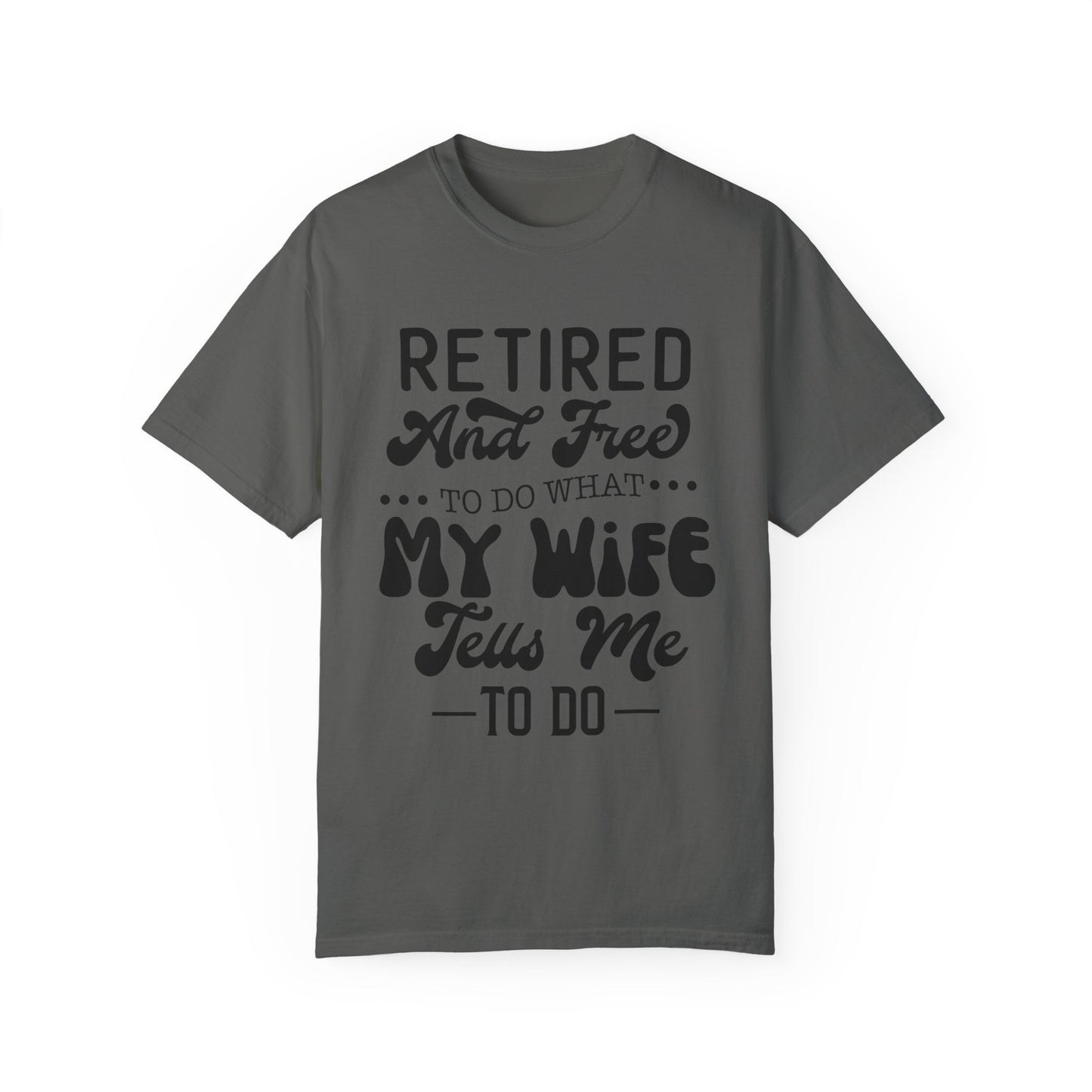 Retire and Free - Unisex Garment-Dyed T-shirt