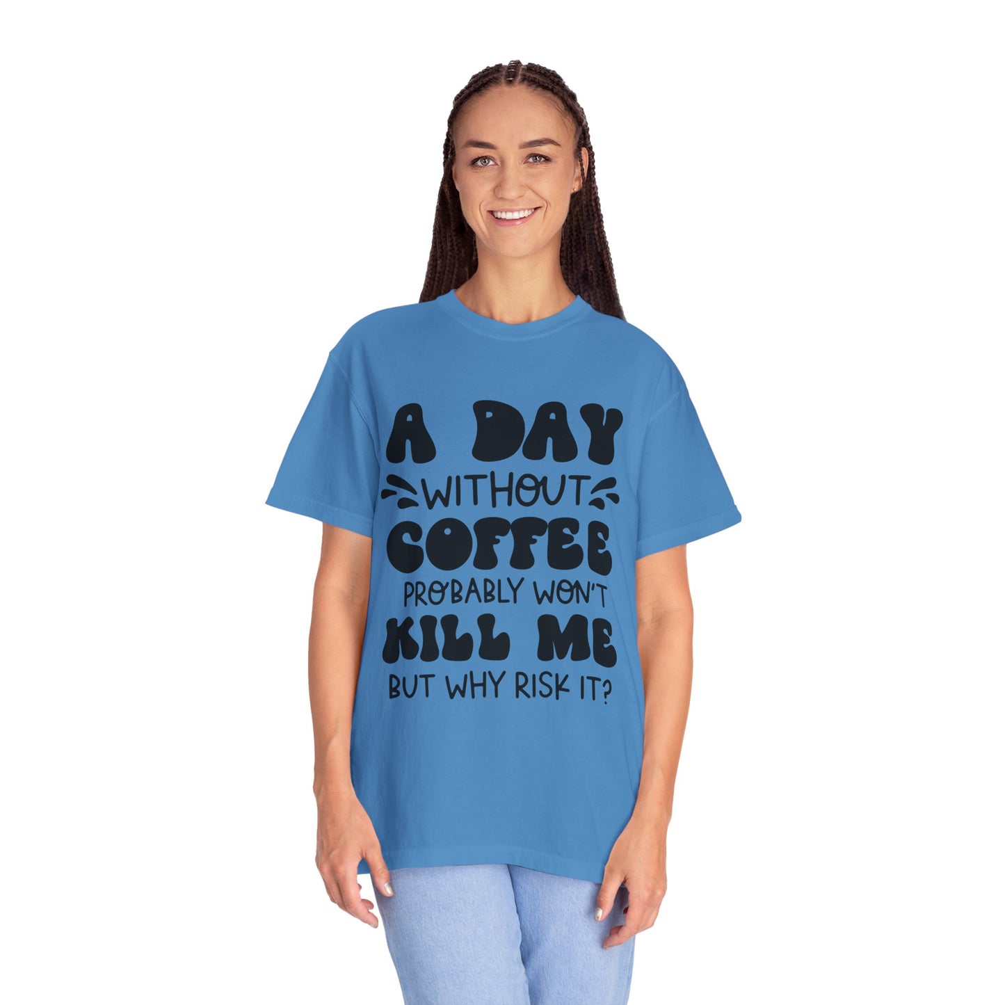 A day without coffee: Unisex Garment-Dyed T-shirt