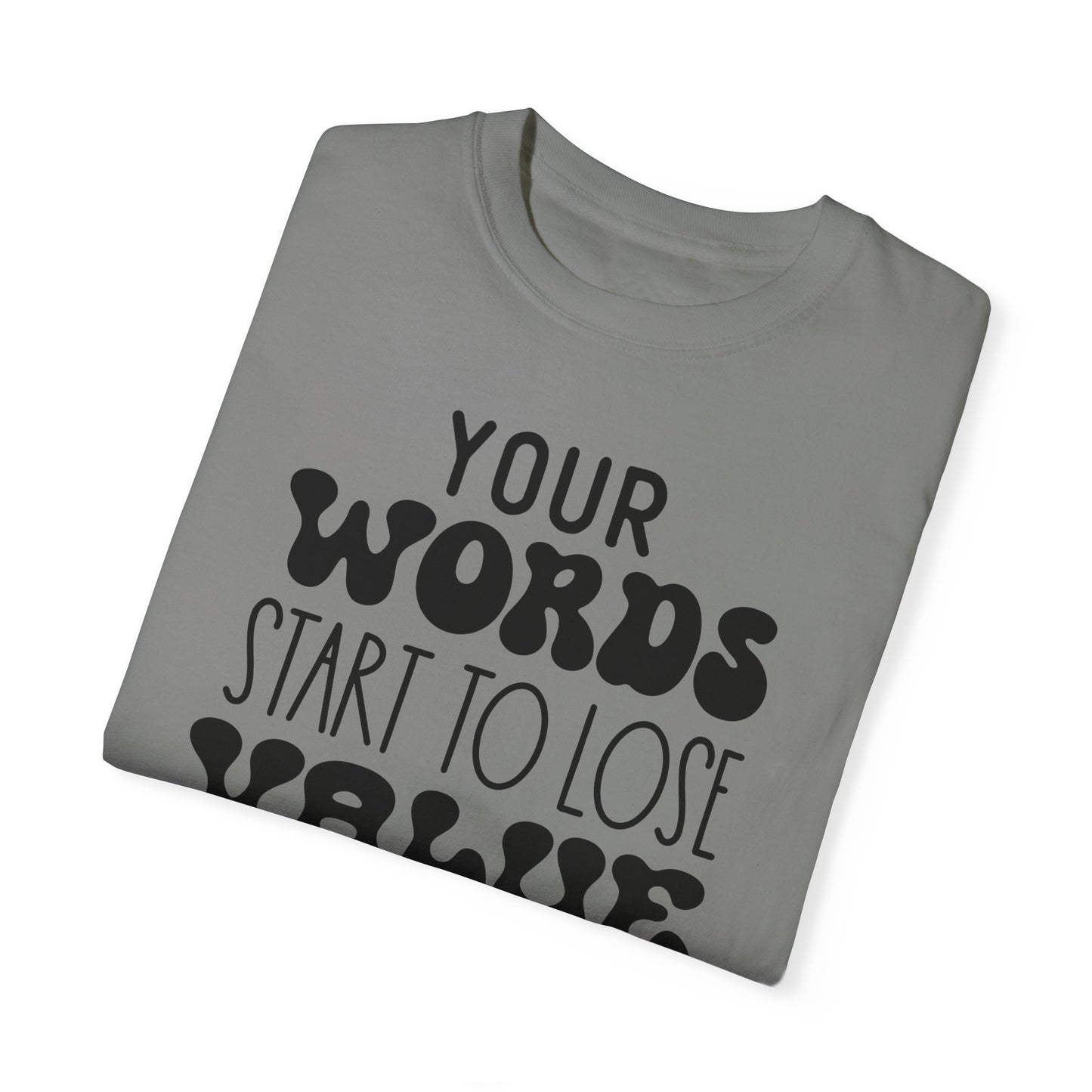 Your word starts to lose value - Unisex Garment-Dyed T-shirt