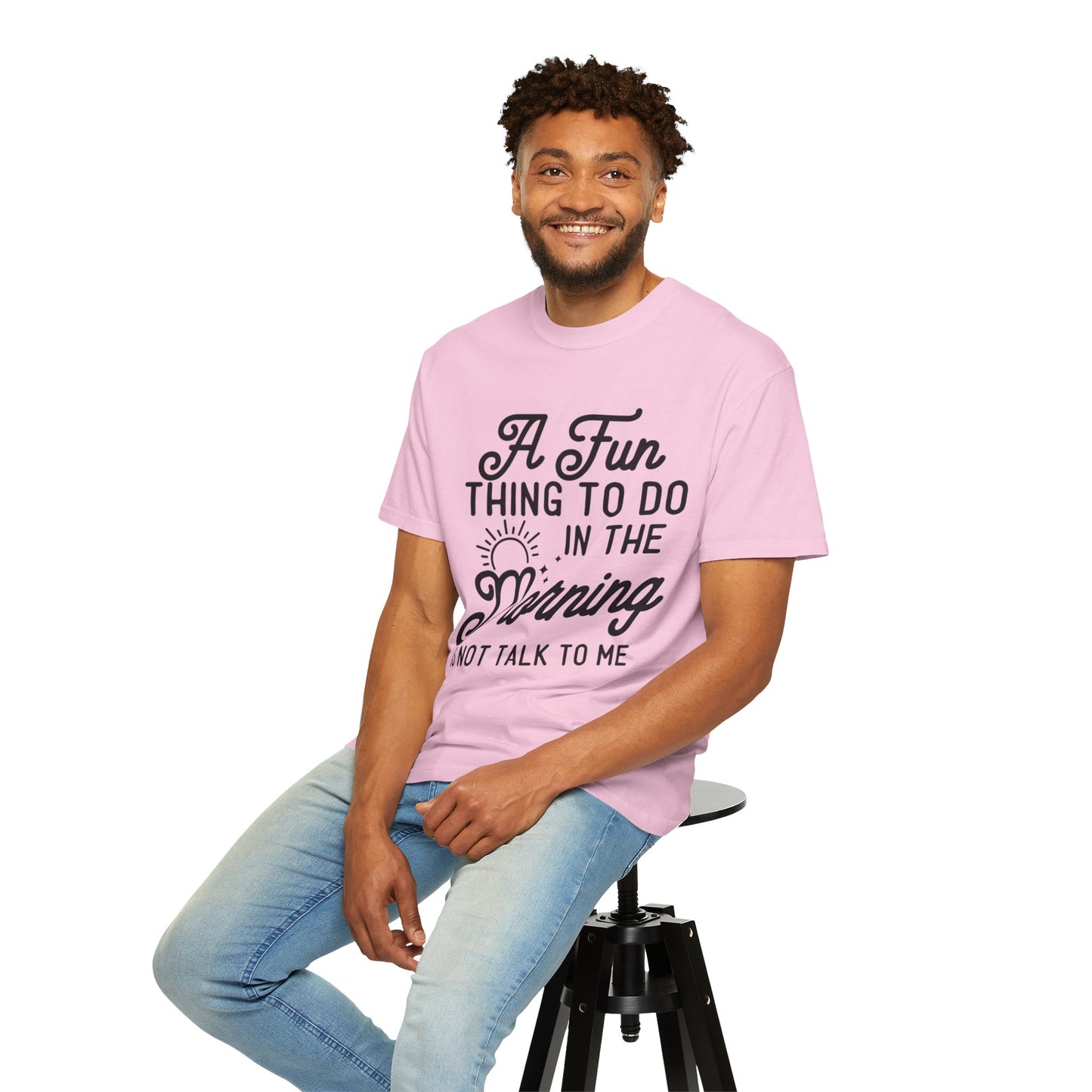 Don't talk to me in the morning - Unisex Garment-Dyed T-shirt