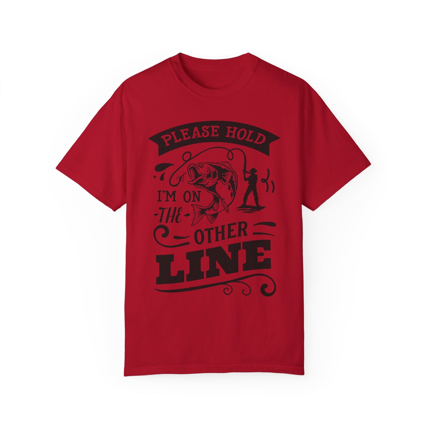 Please hold I'm on another line: Unisex Garment-Dyed T-shirt