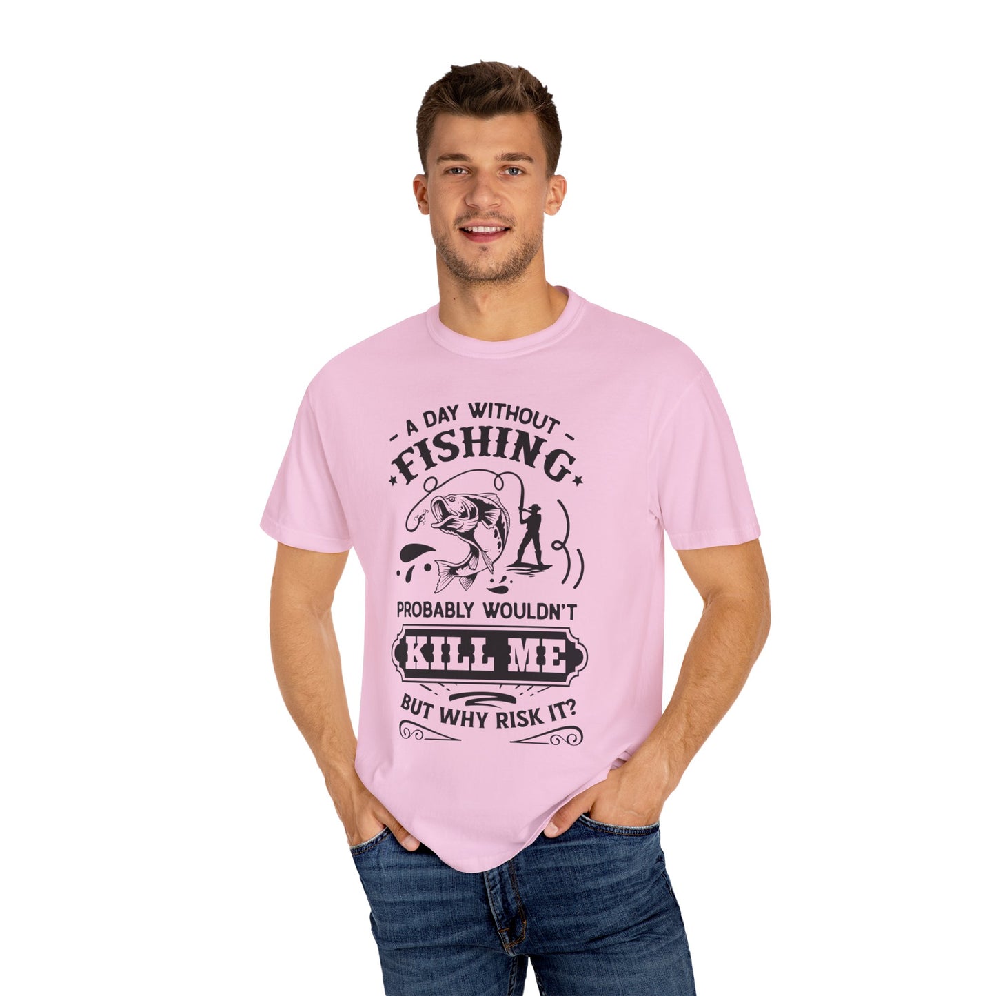 Why risk of not going fishing: Unisex Garment-Dyed T-shirt