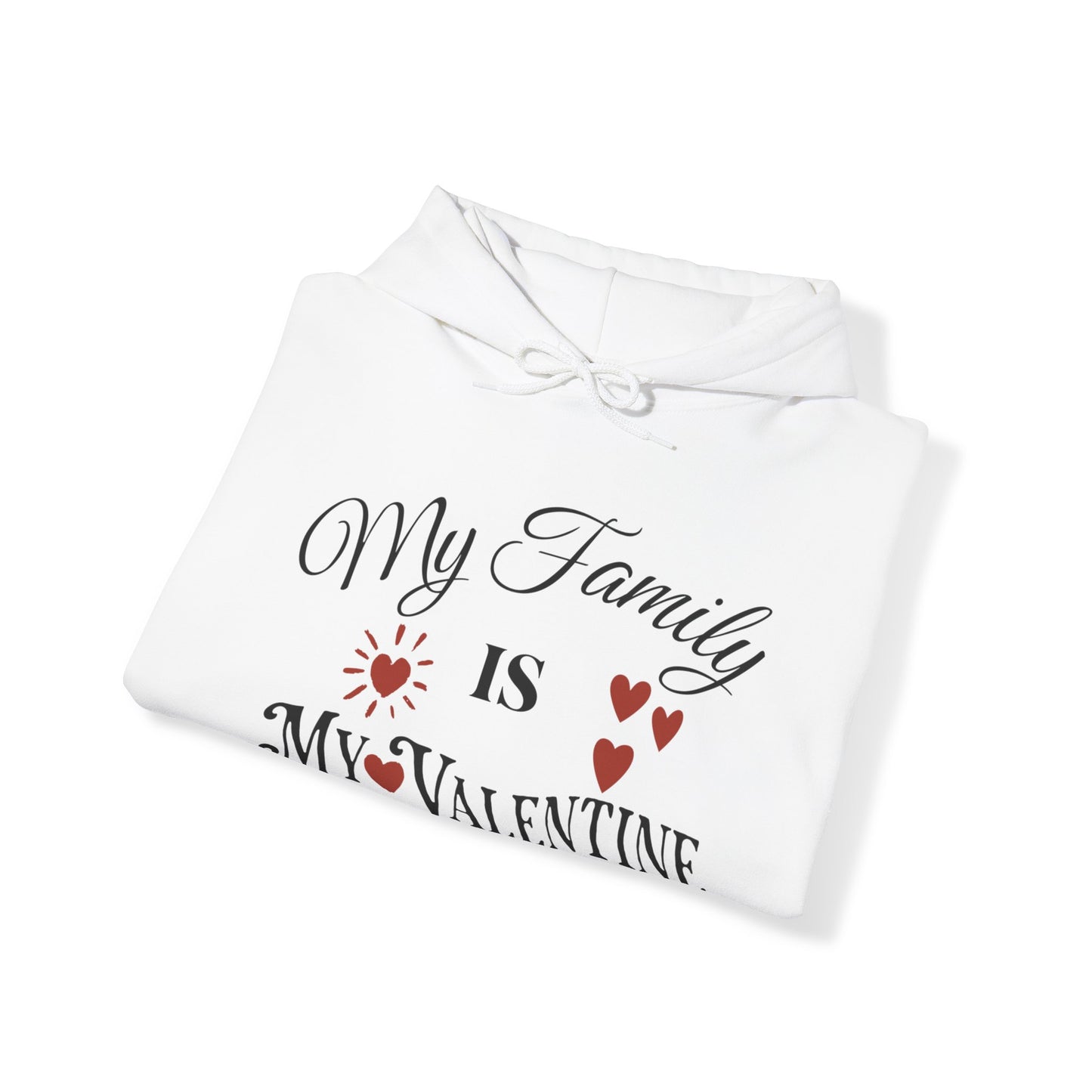 My Family Is My Valentine - Unisex Heavy Blend™ Hooded Sweatshirt