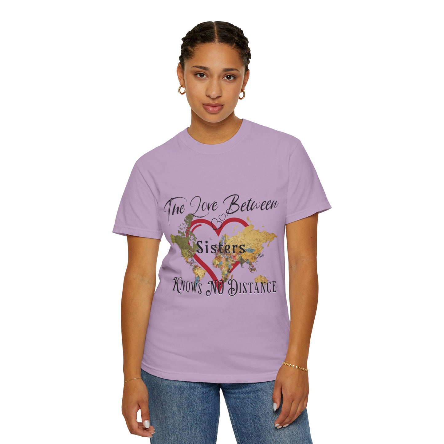 The love between sisters knows no distance - Unisex Garment-Dyed T-shirt